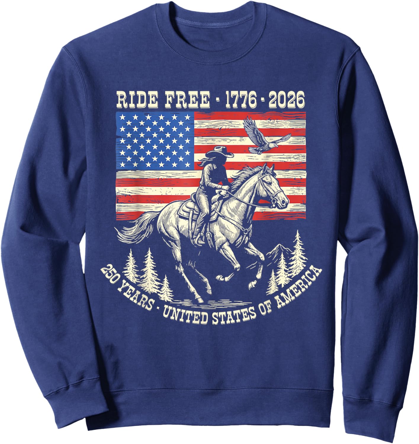 Ride Free 1776 2026 USA 250th Anniversary Patriotic Cowboy Sweatshirt - Sweatshirt | Navy