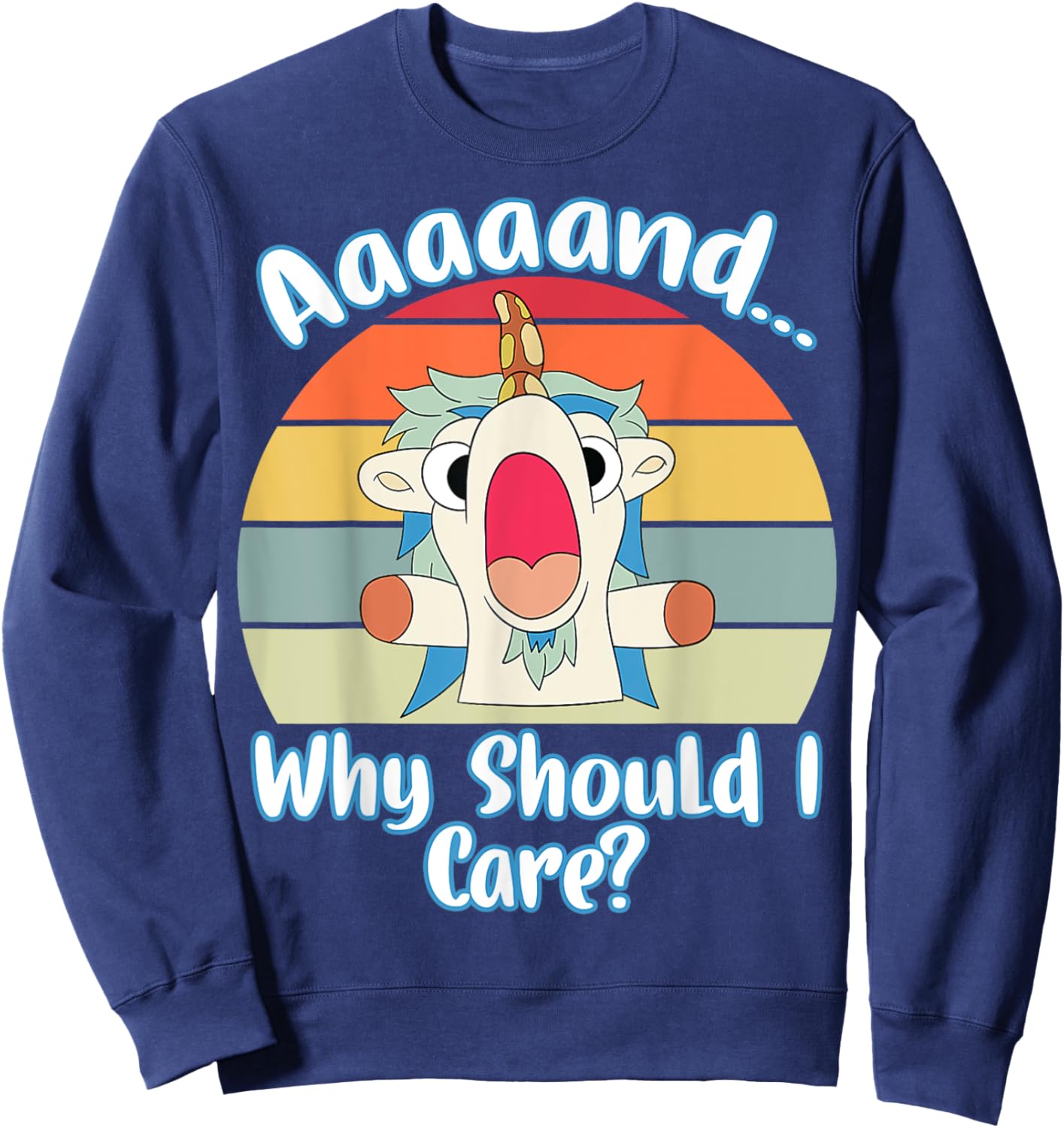 Annnd Why Should - I Care - Unicorn Apparel - Sarcastic Sweatshirt - Sweatshirt | Navy