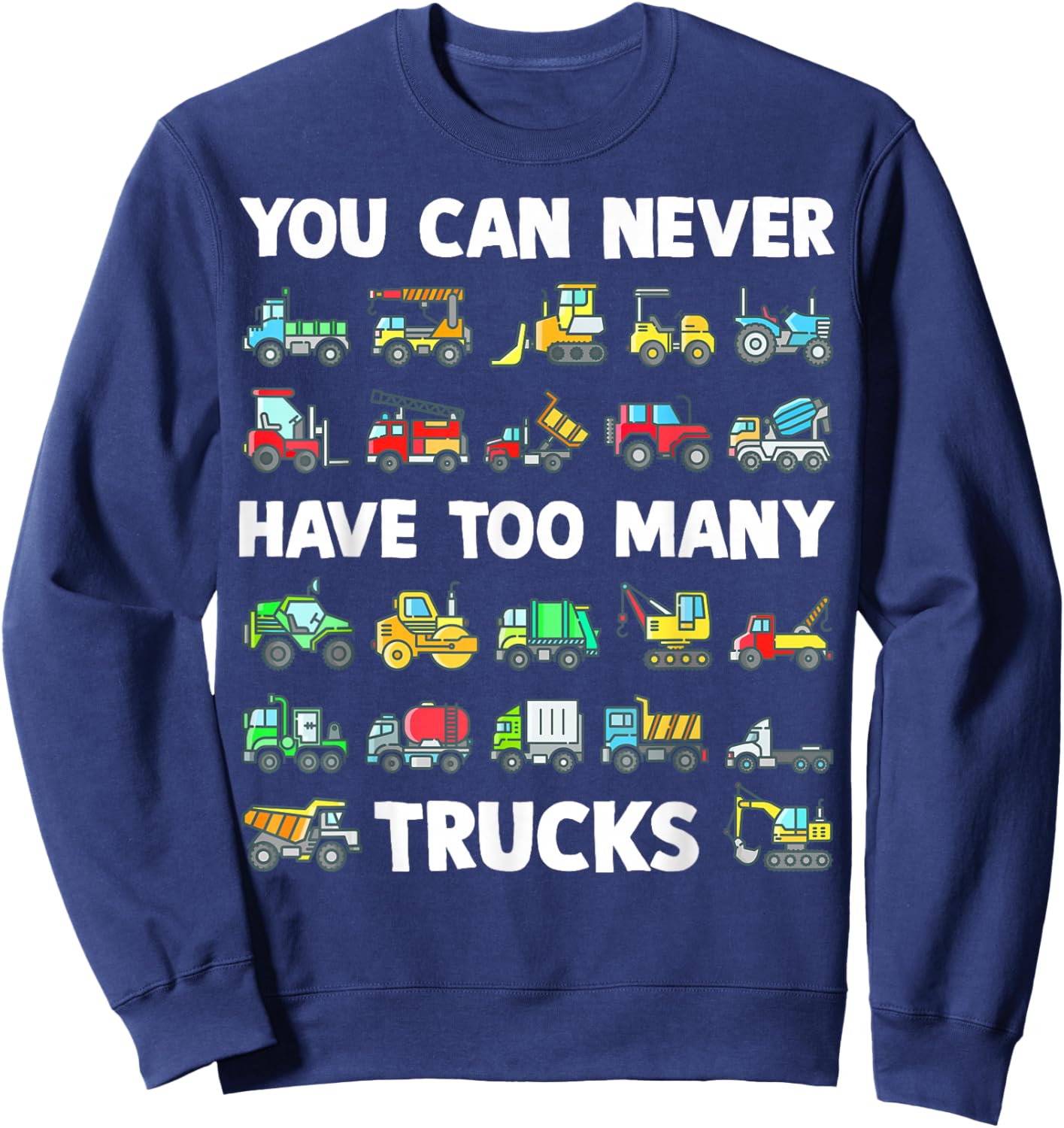 You Can Never Have Too Many Trucks Kids Construction Truck Sweatshirt - Sweatshirt | Navy