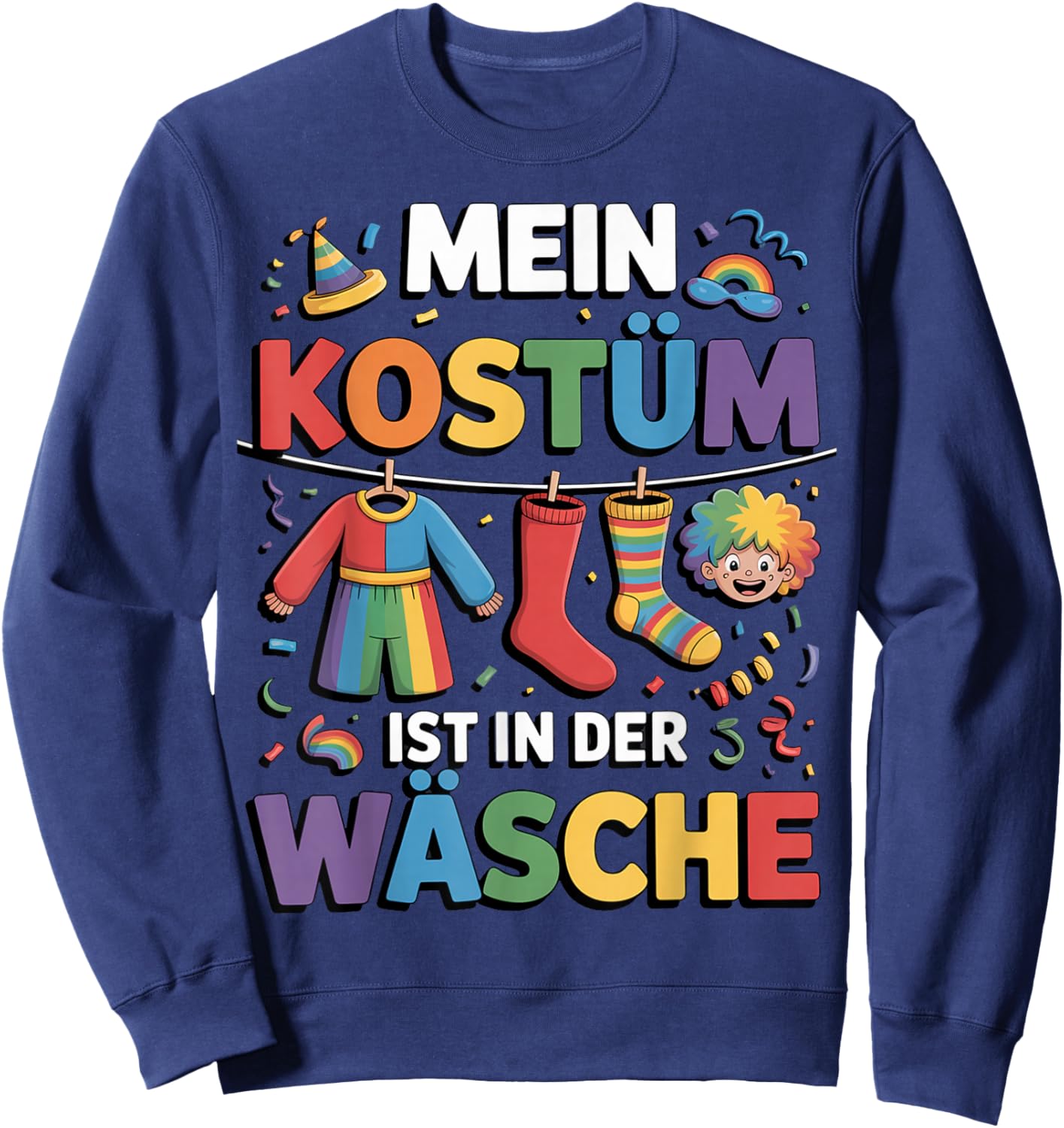 with German Text "Mein Kostüm Ist in Der Wäsche" (My Costume Is in Sweatshirt - Sweatshirt | Navy