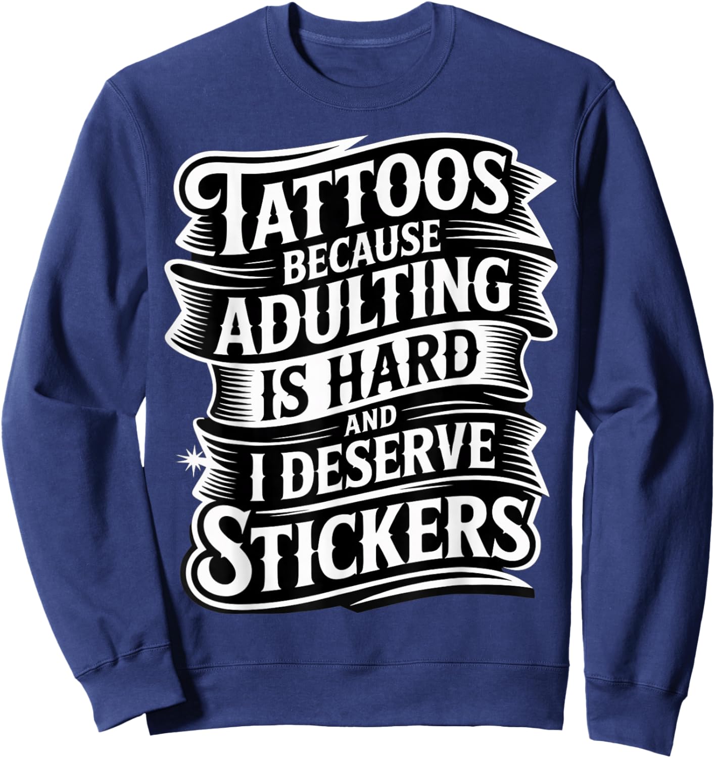 Adulting’s Tough So I Get Tattoo Stickers Sweatshirt - Sweatshirt | Navy