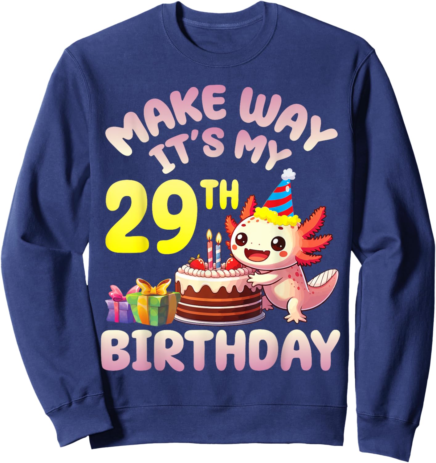 Axolotl Candles Birthday Cake Make Way It's My 29th Birthday Sweatshirt - Sweatshirt | Navy