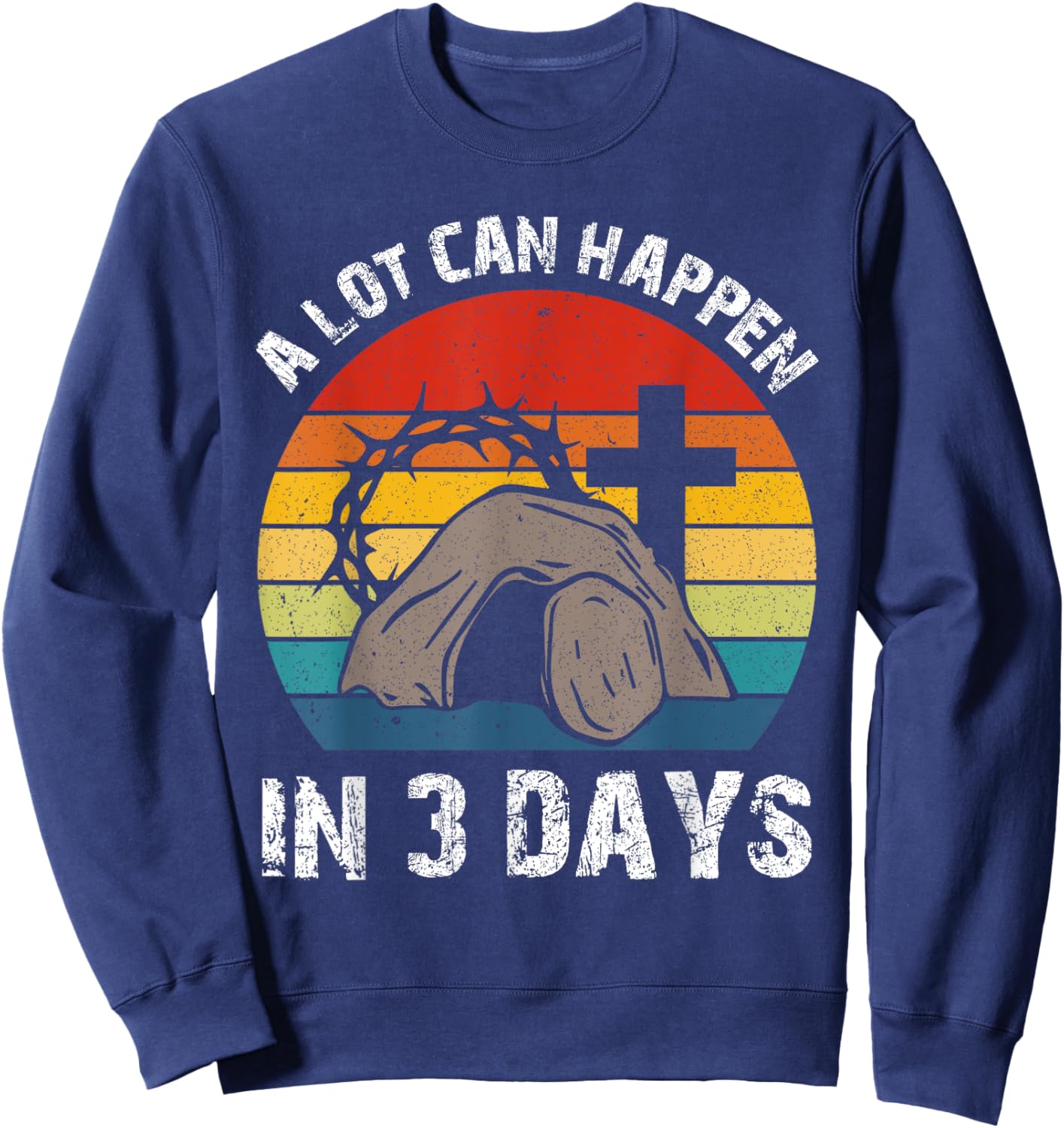 A Lot Can Happen in 3 Days Easter Day Christian Religious Sweatshirt - Sweatshirt | Navy