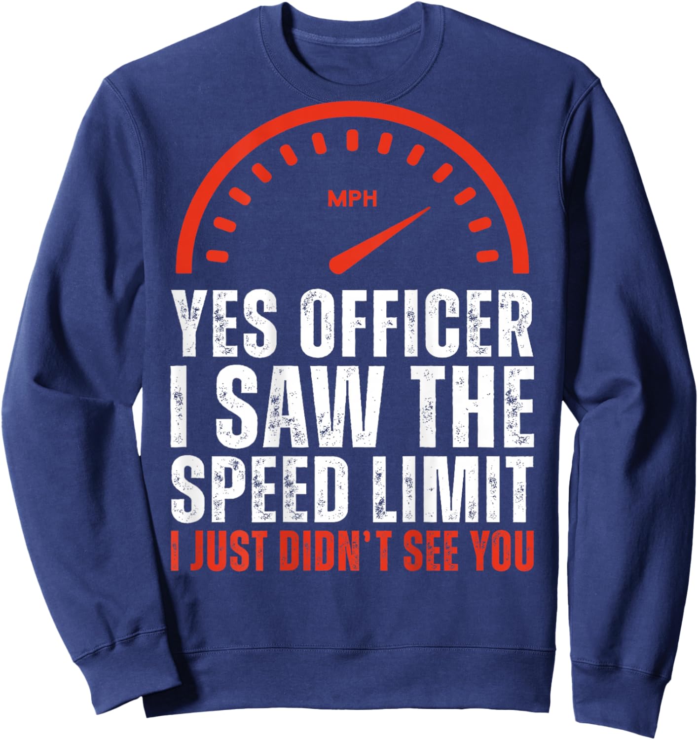 (ON Back) Yes Officer I Saw The Speed Limit I Just Didnt See Sweatshirt - Sweatshirt | Navy