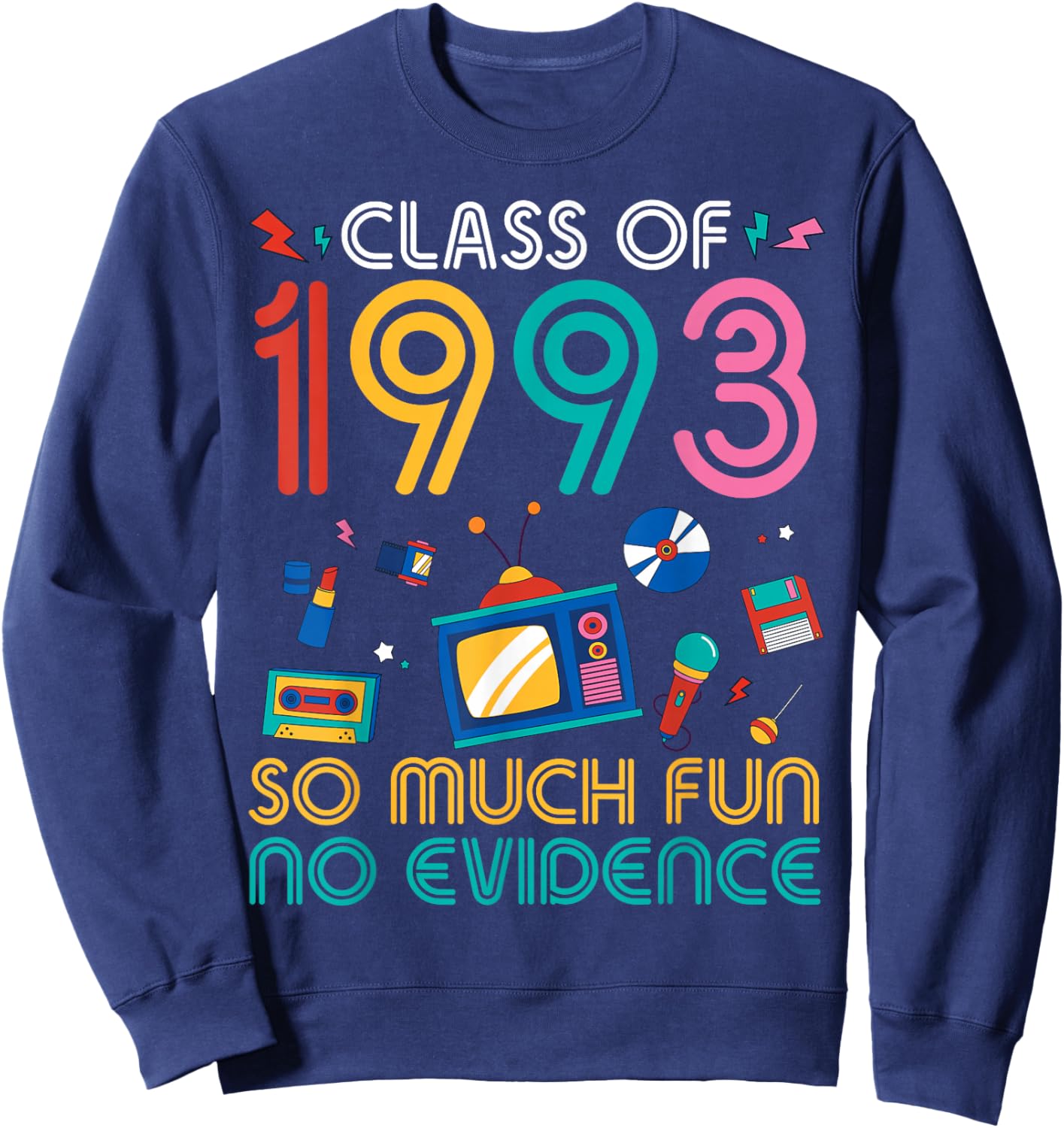 Class of 1993 So Much Fun No Evidence Reunion Students Sweatshirt - Sweatshirt | Navy