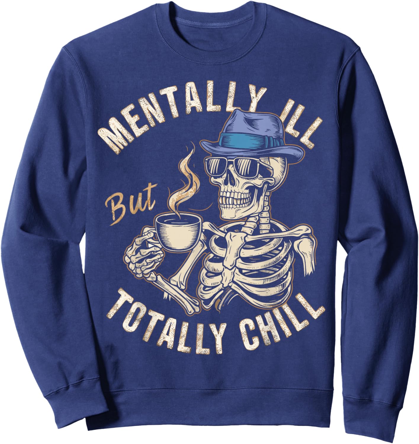 Mentally Ill But Totally Chill Halloween Costume Skeleton Sweatshirt - Sweatshirt | Navy