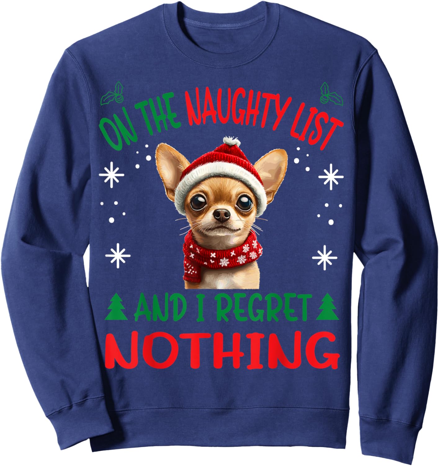 Cute Chihuahua Chiwawa dog Dog Christmas On The Naughty List Sweatshirt - Sweatshirt | Navy