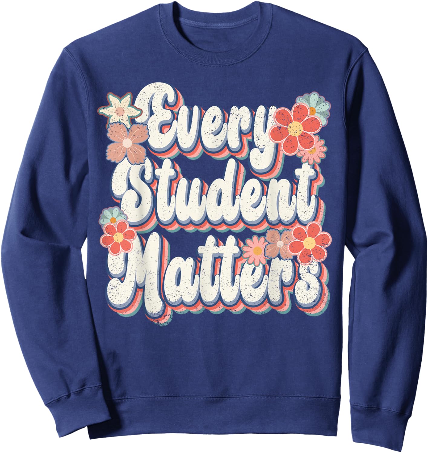 Retro Vintage Every Student Matters Teacher Paraprofessional Sweatshirt - Sweatshirt | Navy