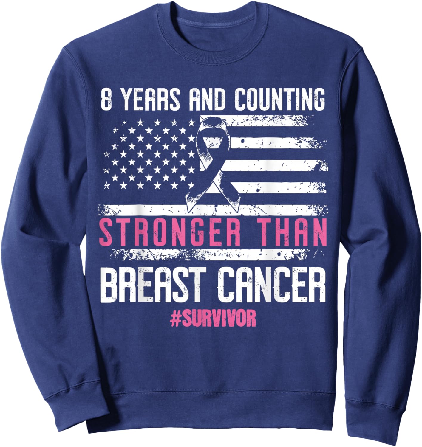 Stronger Than Breast Cancer 8 Years and Counting Survivor Sweatshirt - Sweatshirt | Navy