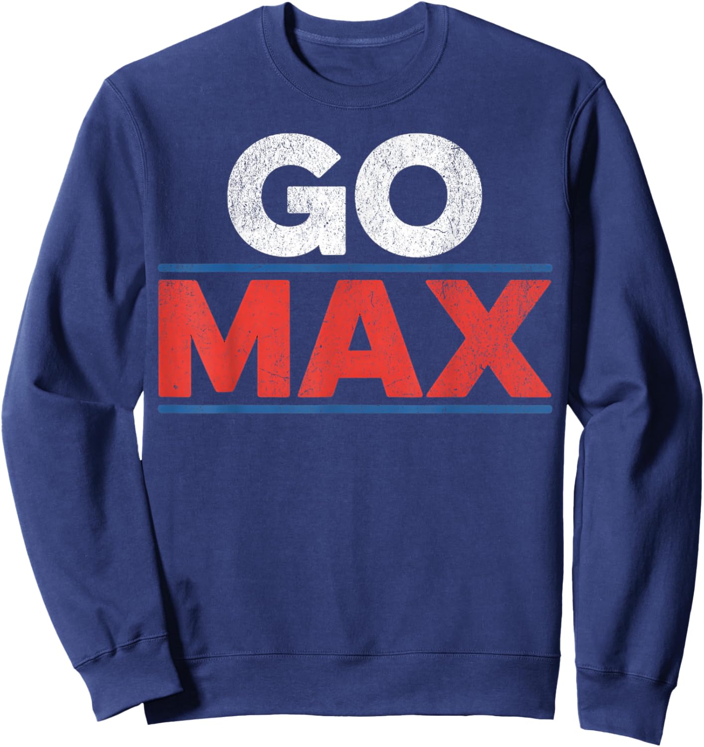 Go Max or Go Home Go Big Sweatshirt - Sweatshirt | Navy