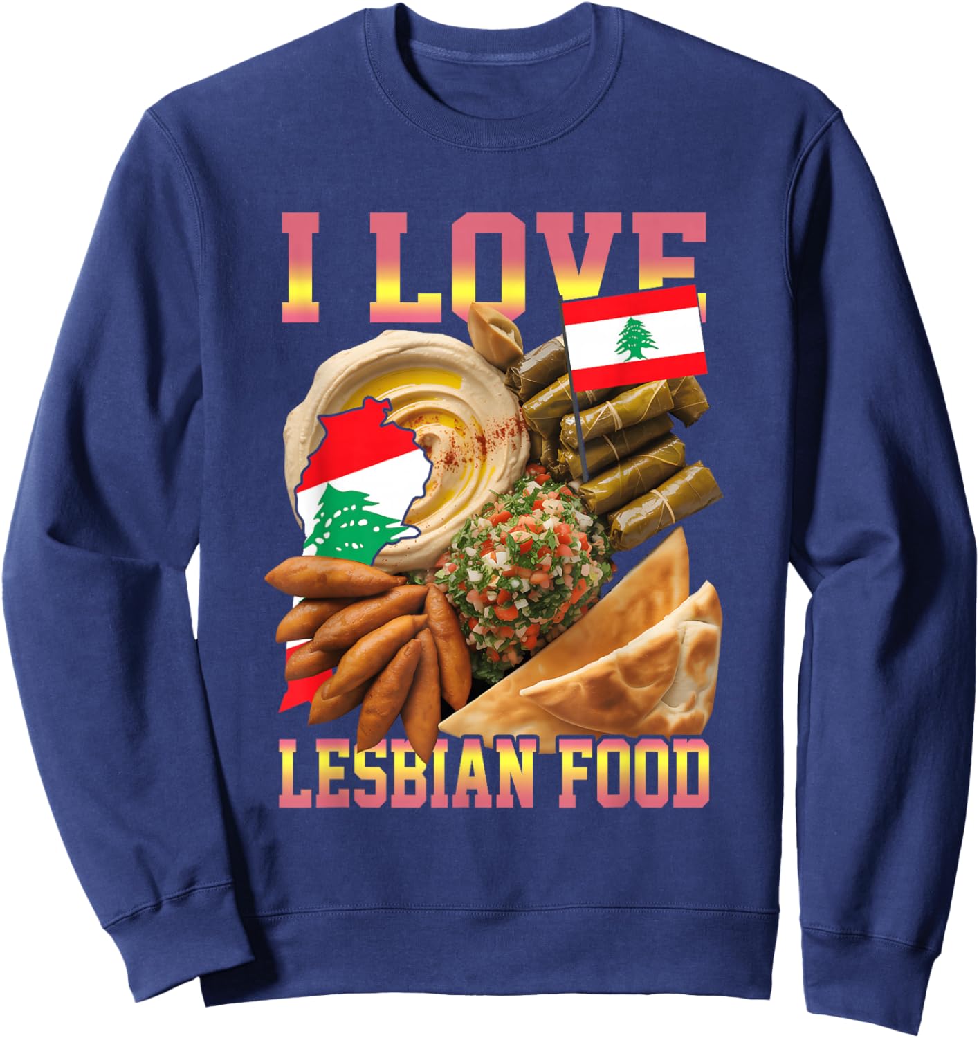 I Love Lesbian Food Funny Lebanese Food Meme Bootleg Sweatshirt - Sweatshirt | Navy
