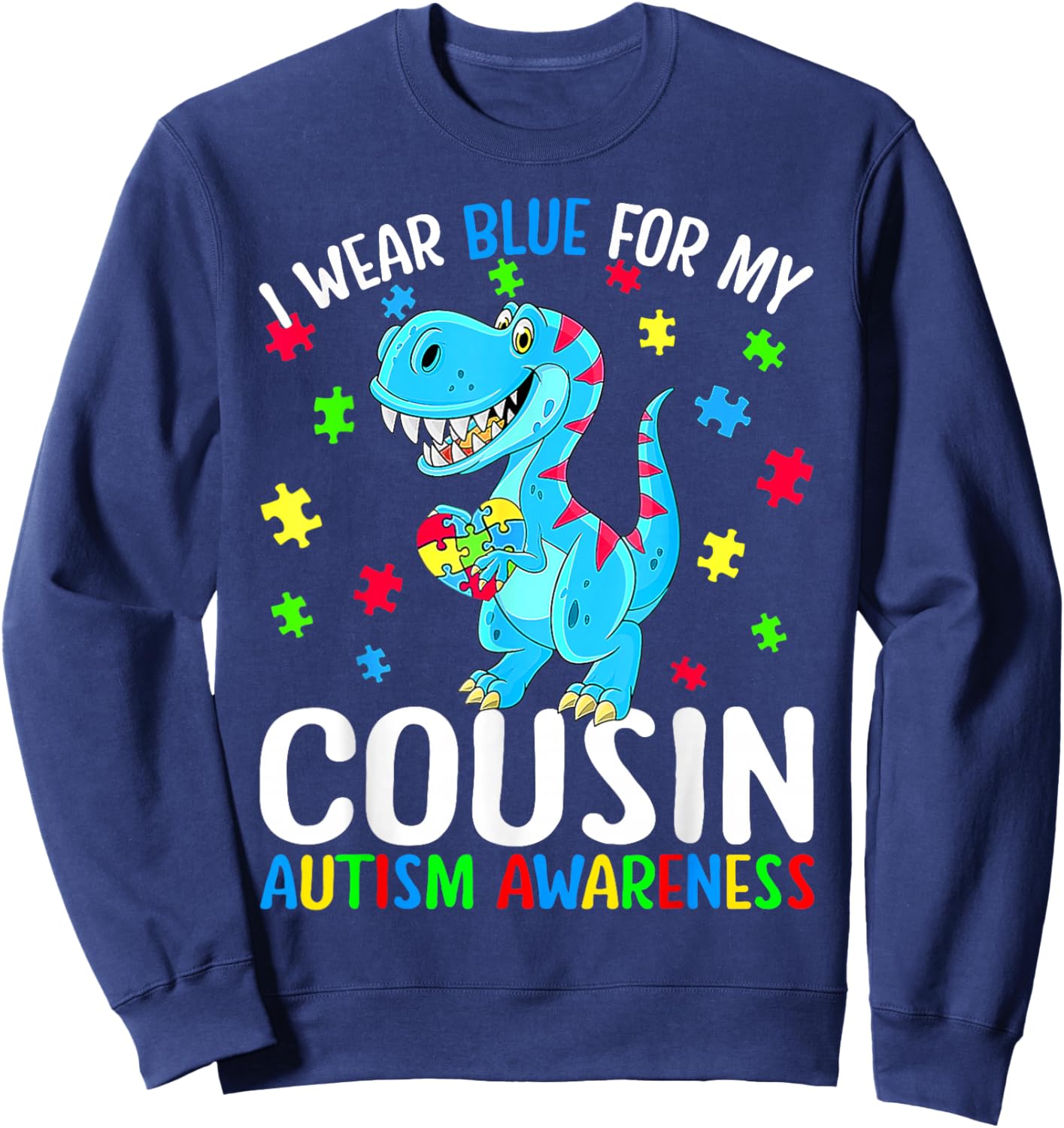 I Wear Blue For My Cousin Autism Awareness Dinosaur Sweatshirt - Sweatshirt | Navy