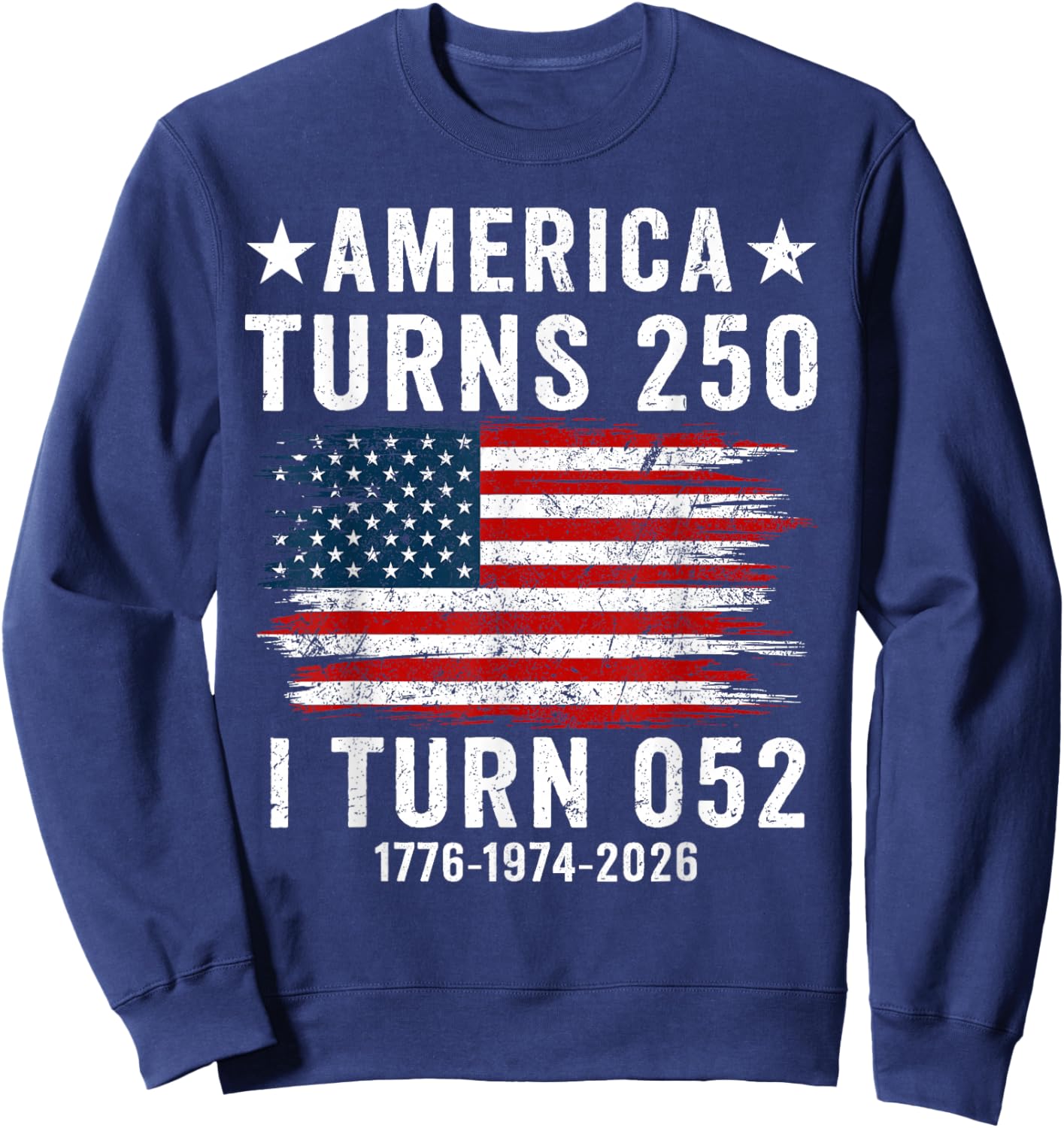 America Turns 250 I Turn 052 1974 Funny 52th Birthday 250th Sweatshirt - Sweatshirt | Navy