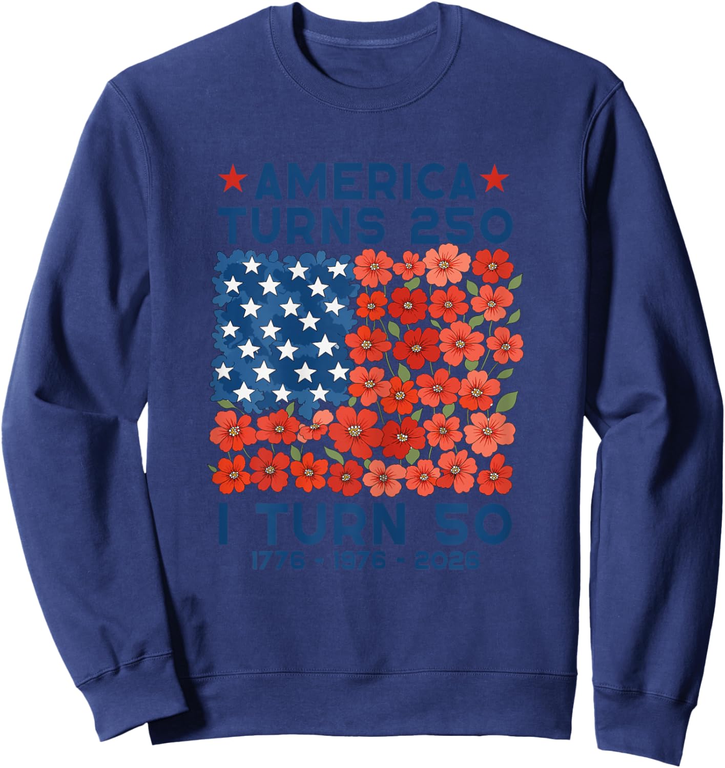 America Turns 250 I Turn 50 1976 50th Birthday Women Mom Sweatshirt - Sweatshirt | Navy