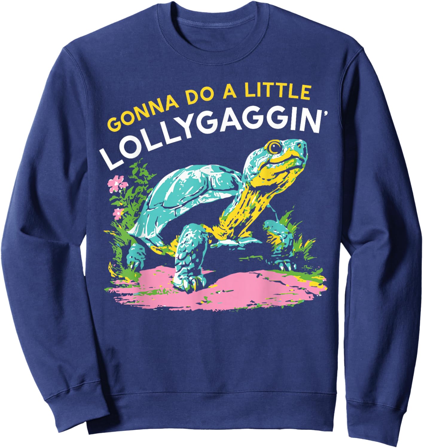 Gonna Do A Little Lollygaggin' , Women Sweatshirt - Sweatshirt | Navy