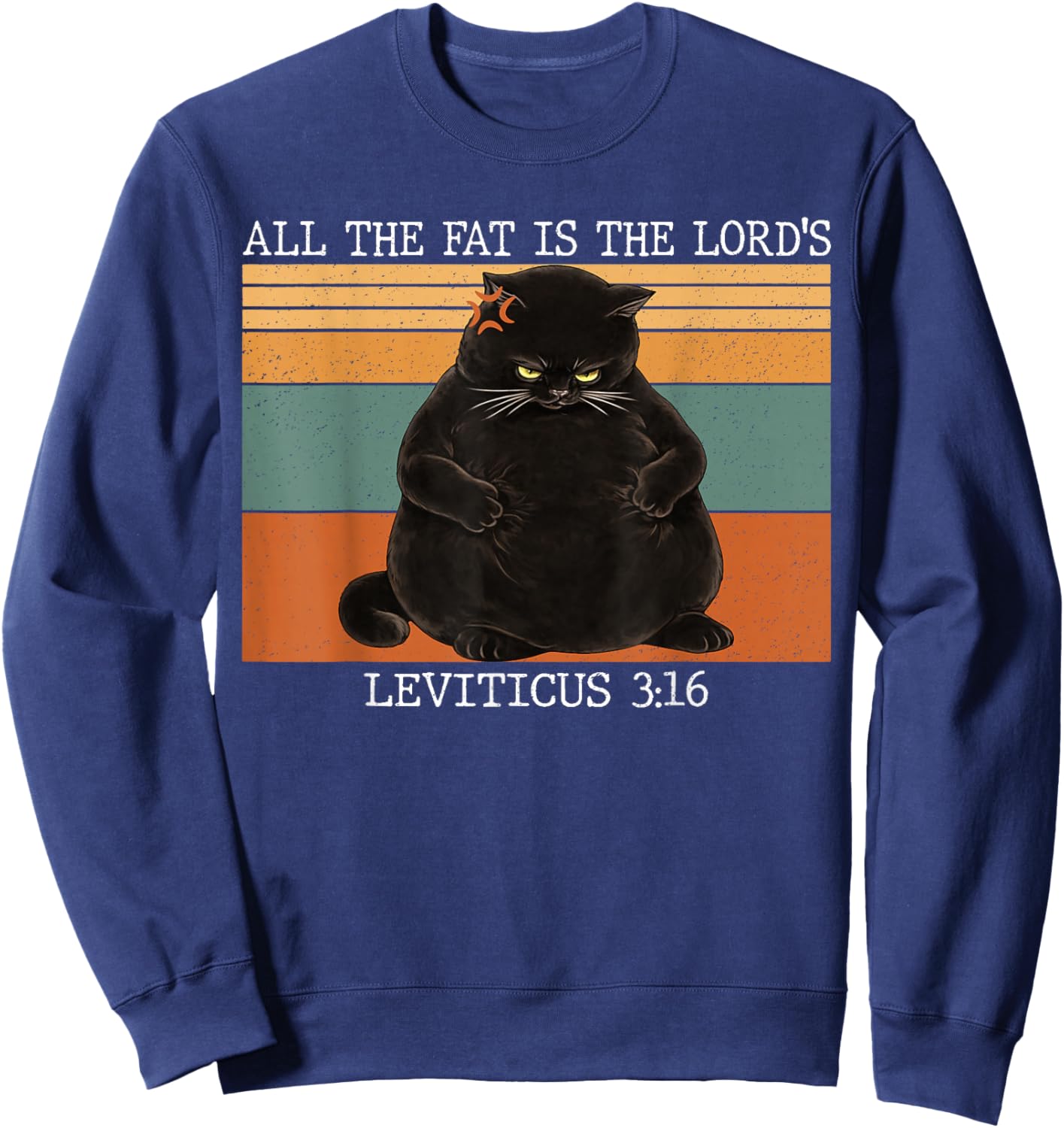 All The Fat is The Lord's Leviticus 3:16 Vintage Fat Cat Sweatshirt - Sweatshirt | Navy