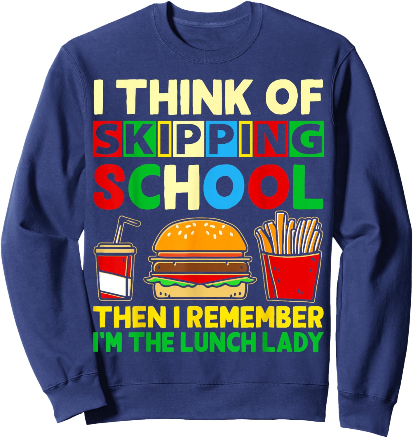 I'm the Lunch Lady shirt School Cafeteria Worker Women Gifts Sweatshirt - Sweatshirt | Navy
