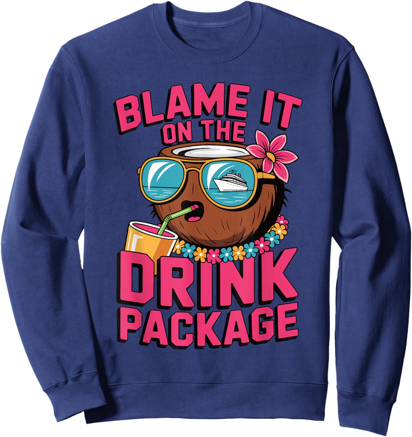 Blame It On The Drink Package Funny Coconut Cruise Matching Sweatshirt - Sweatshirt | Navy