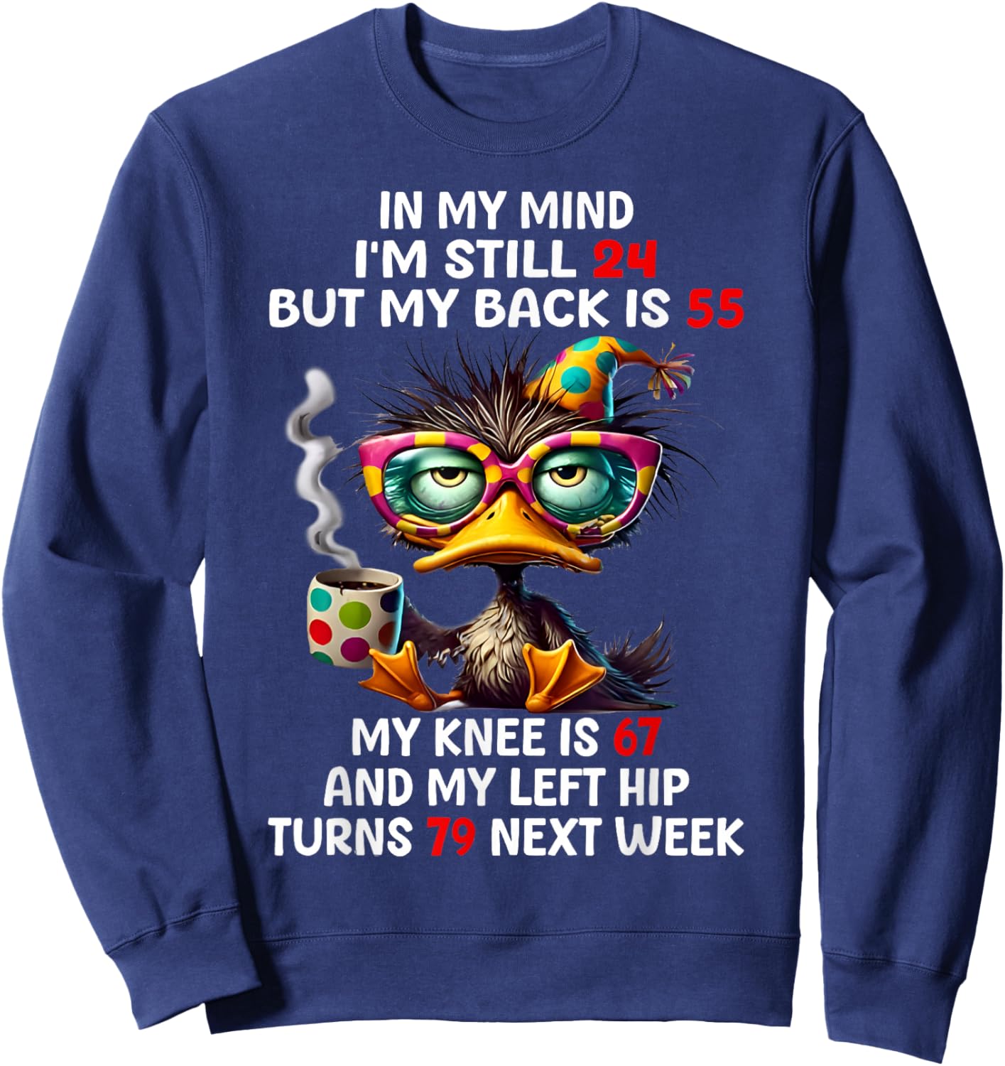 Duck In My Mind I'm Still 24 But My Back Is 55 Funny Saying Sweatshirt - Sweatshirt | Navy