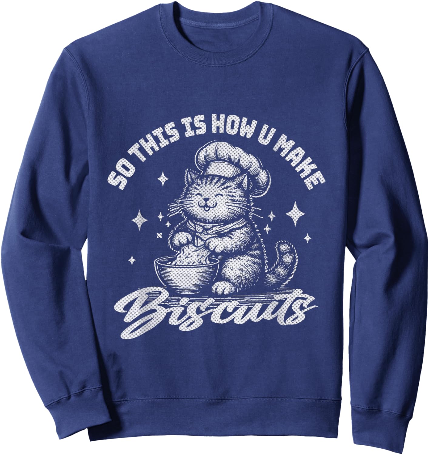 so this is how you make biscuits cute funny cat lover Men Women Kids Sweatshirt - Sweatshirt | Navy