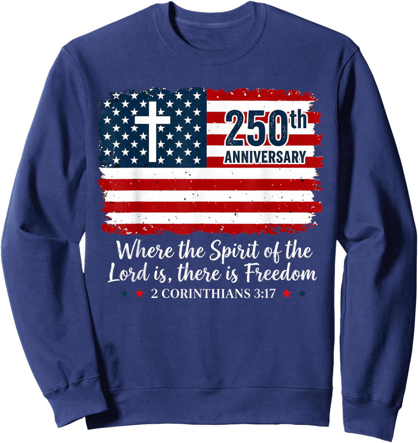 Where The Spirit of The Lord is Freedom 250th Anniversary Sweatshirt - Sweatshirt | Navy