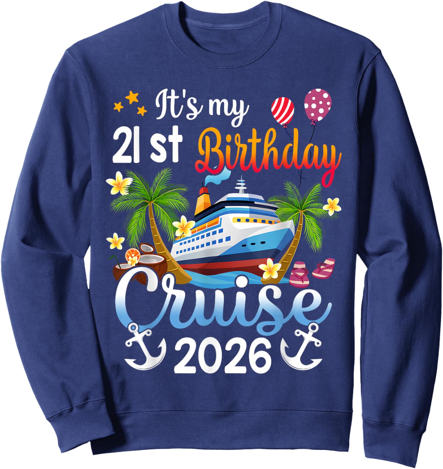 It's My 21st Birthday Cruise Ship 2026 Vacation Party Gift Sweatshirt - Sweatshirt | Navy