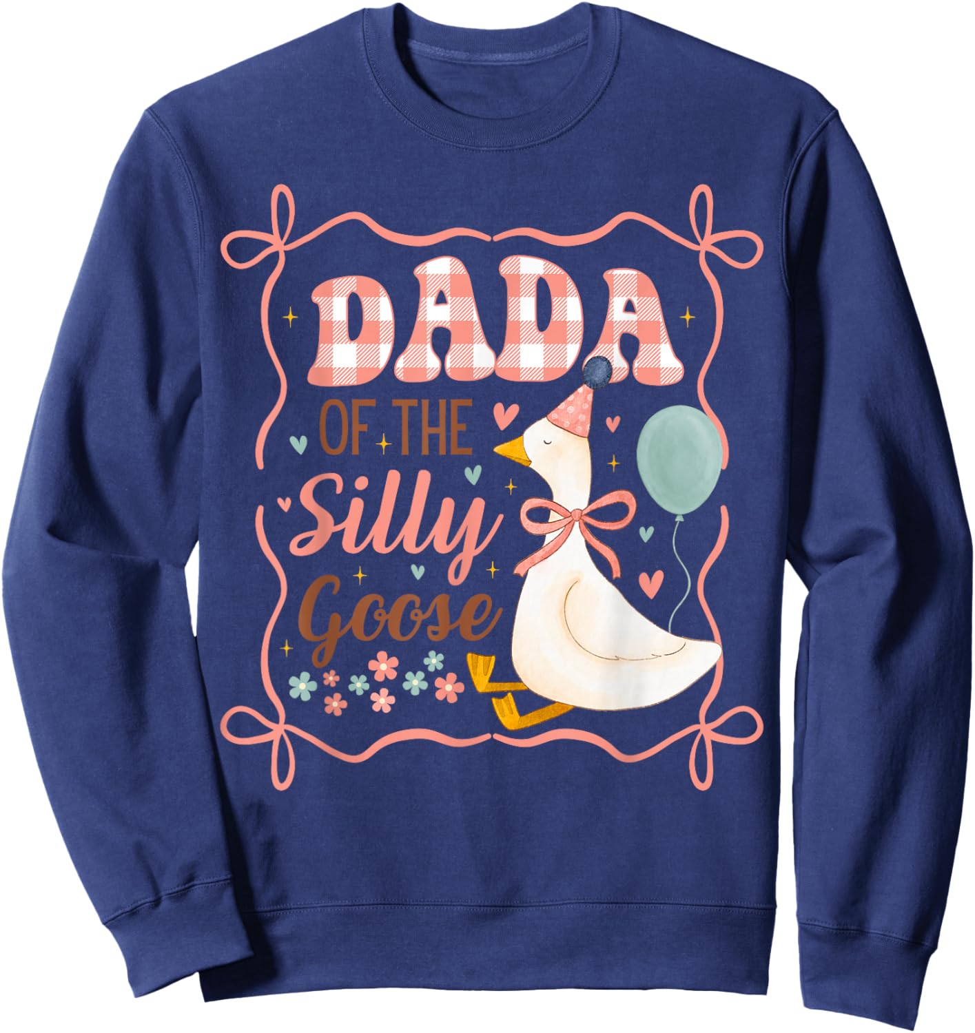 Dada of The Silly Goose Birthday Party Matching Family Sweatshirt - Sweatshirt | Navy