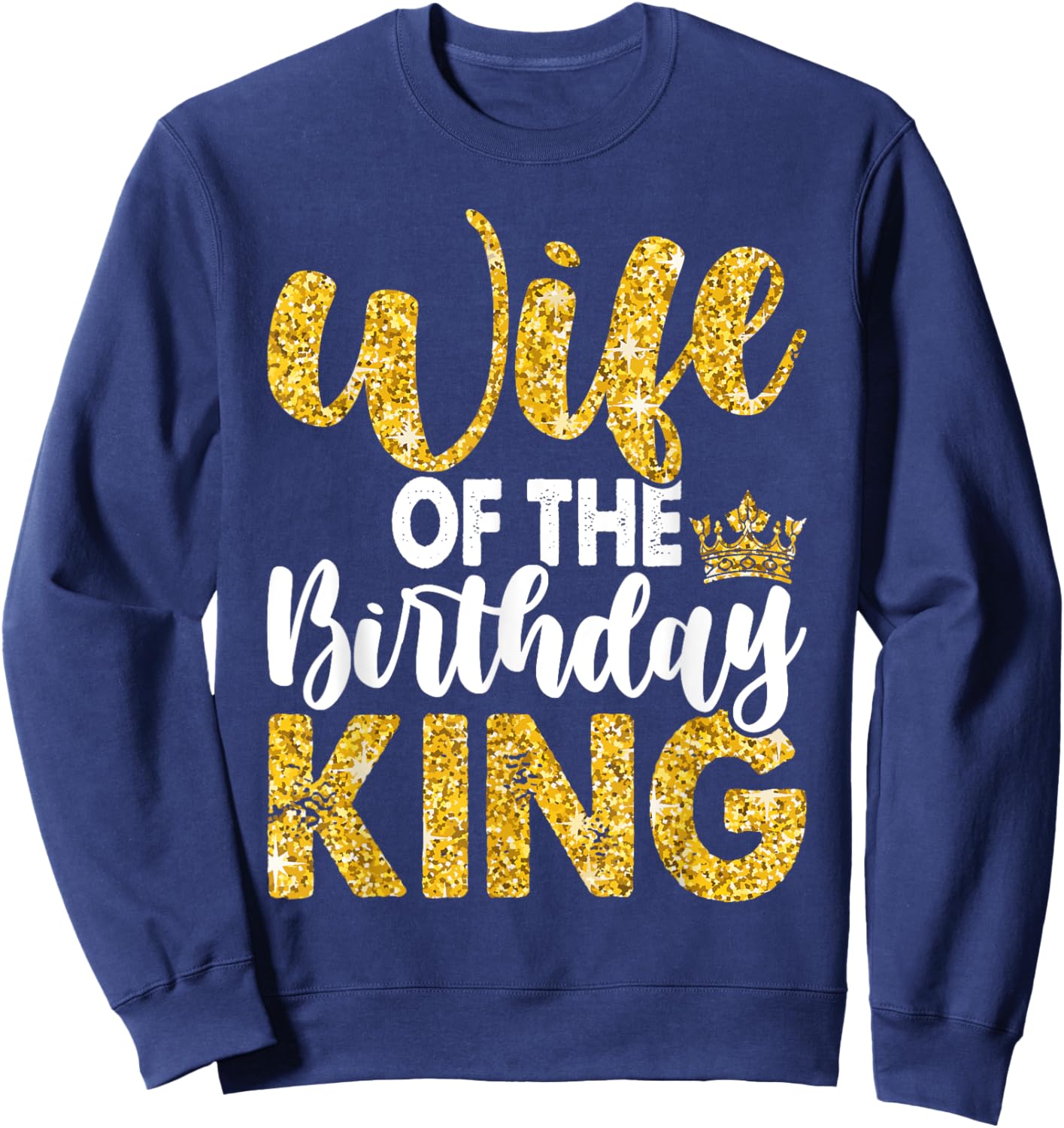 Wife Of The Birthday King Boys Bday Party Sweatshirt - Sweatshirt | Navy