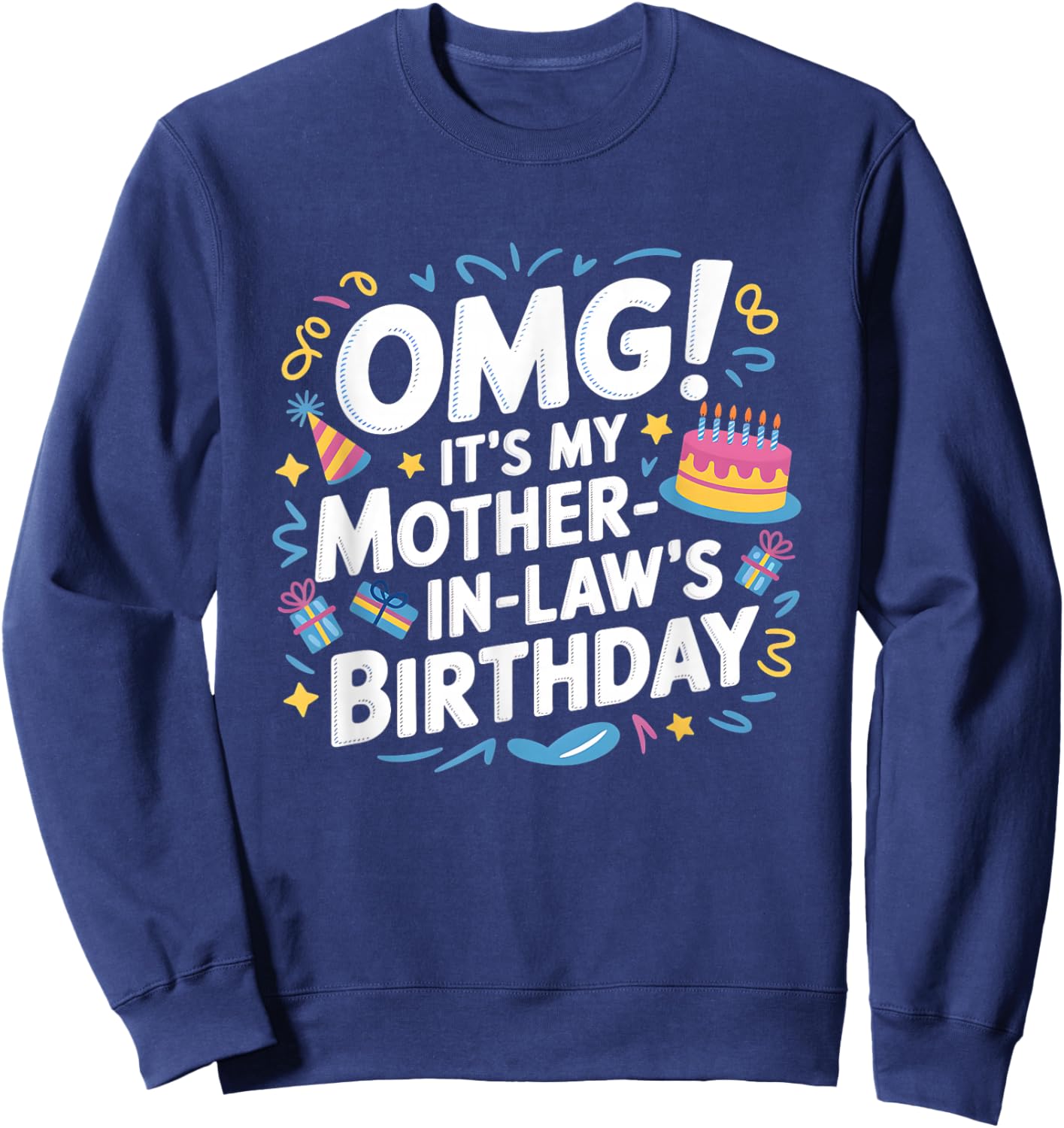 OMG It's My Mother In Law's Birthday Sweatshirt - Sweatshirt | Navy