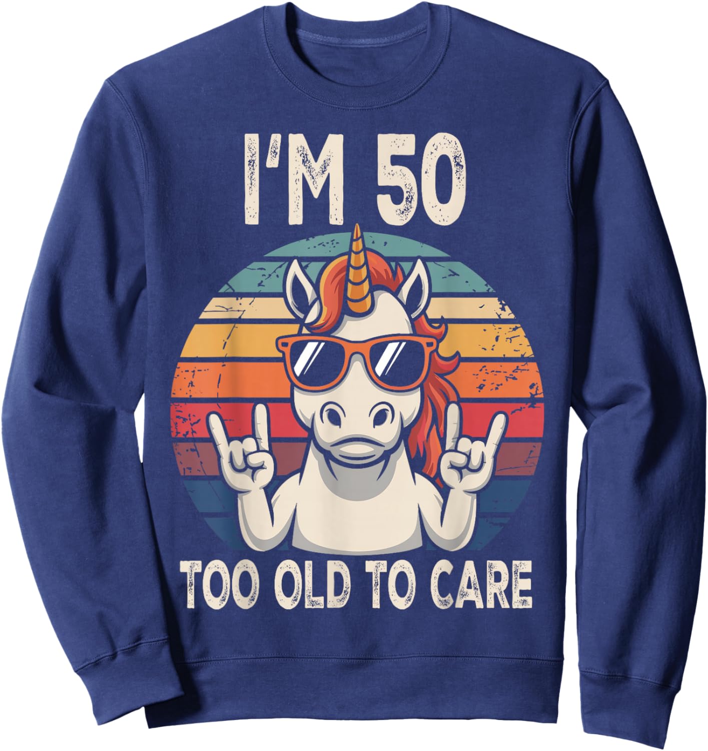 50th Birthday 50 Years Old Men Women Funny Unicorn Gag Sweatshirt - Sweatshirt | Navy