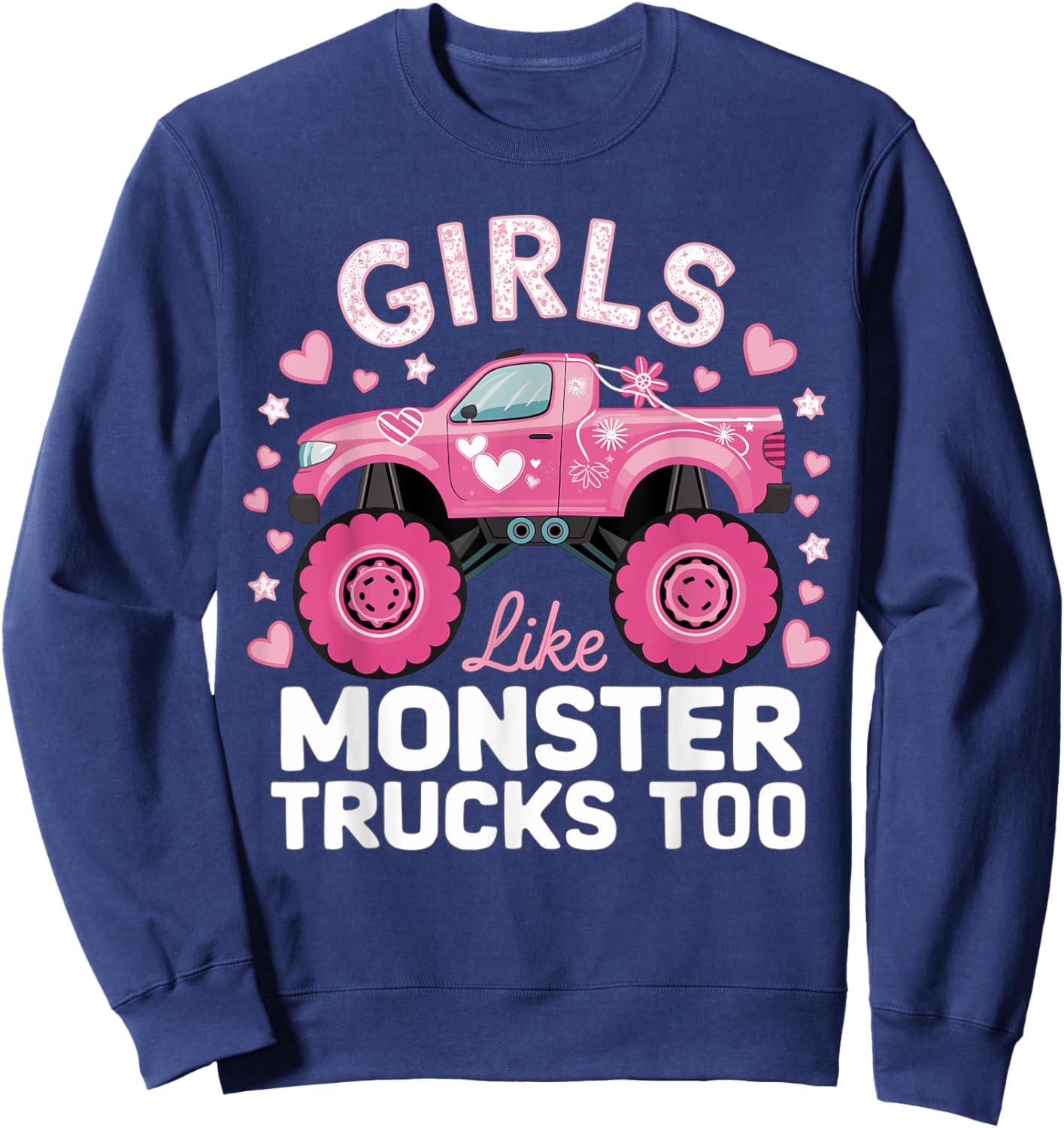 Cute Monster Truck Girls Like Monsters Too Sweatshirt - Sweatshirt | Navy