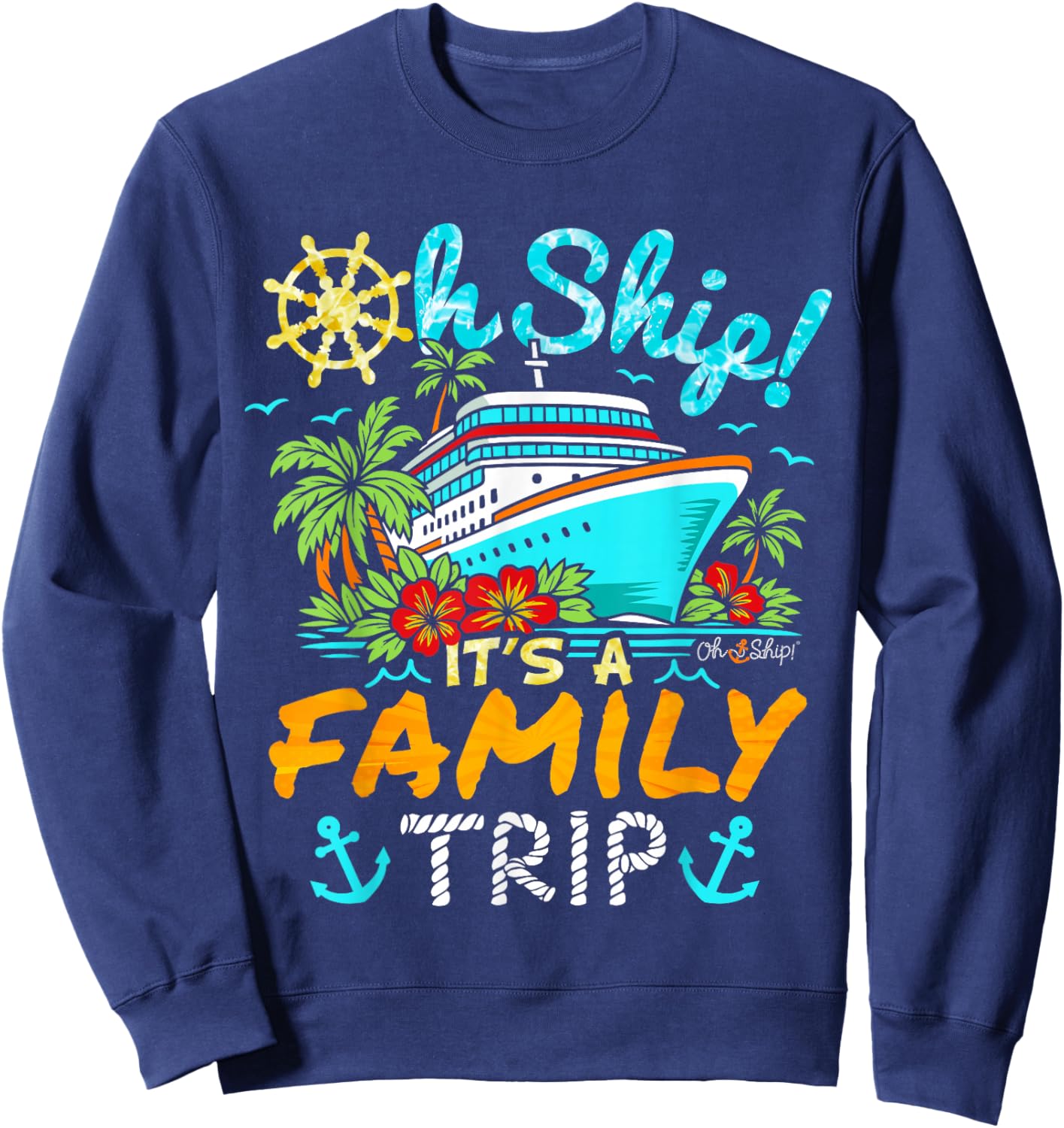 Oh Ship It’s a Family Trip Family Cruise Sweatshirt - Sweatshirt | Navy