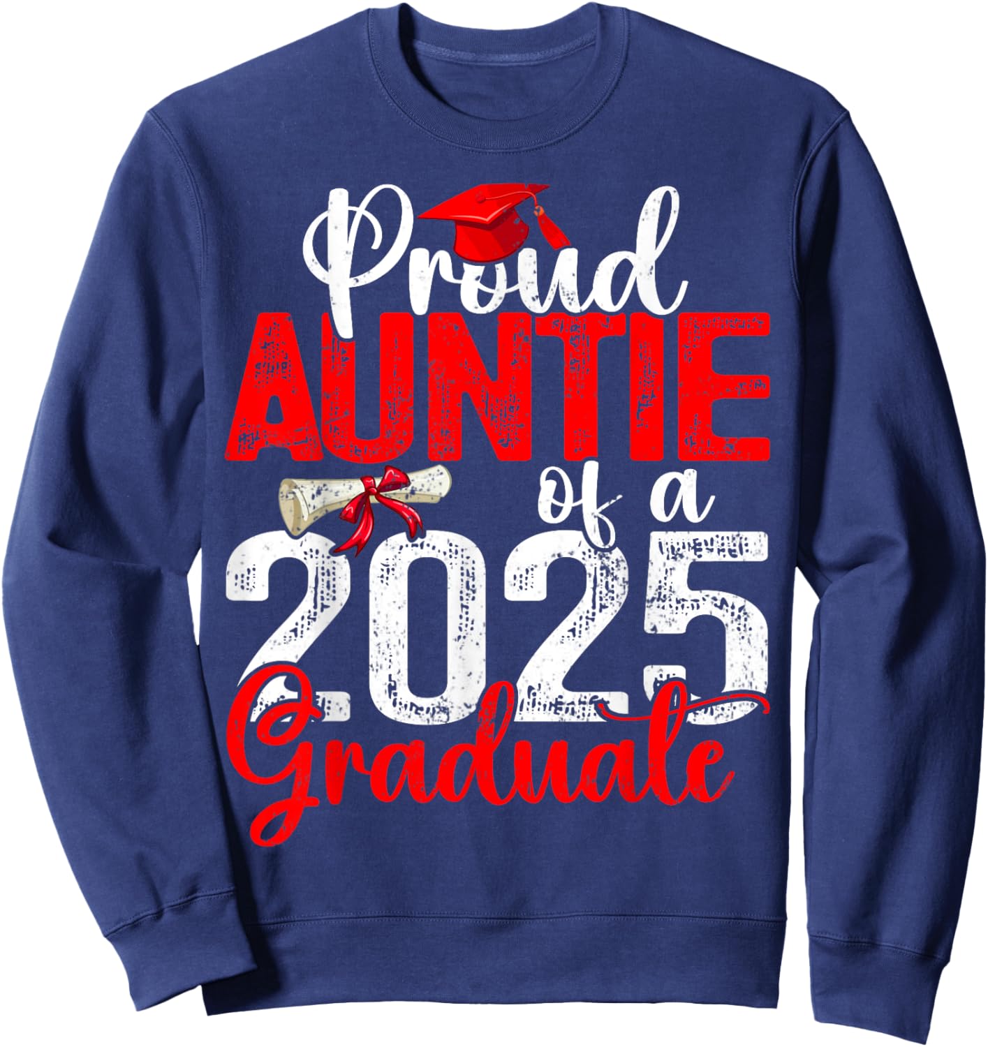 Proud Auntie Of A Class Of 2025 Graduate Senior Graduation Sweatshirt - Sweatshirt | Navy