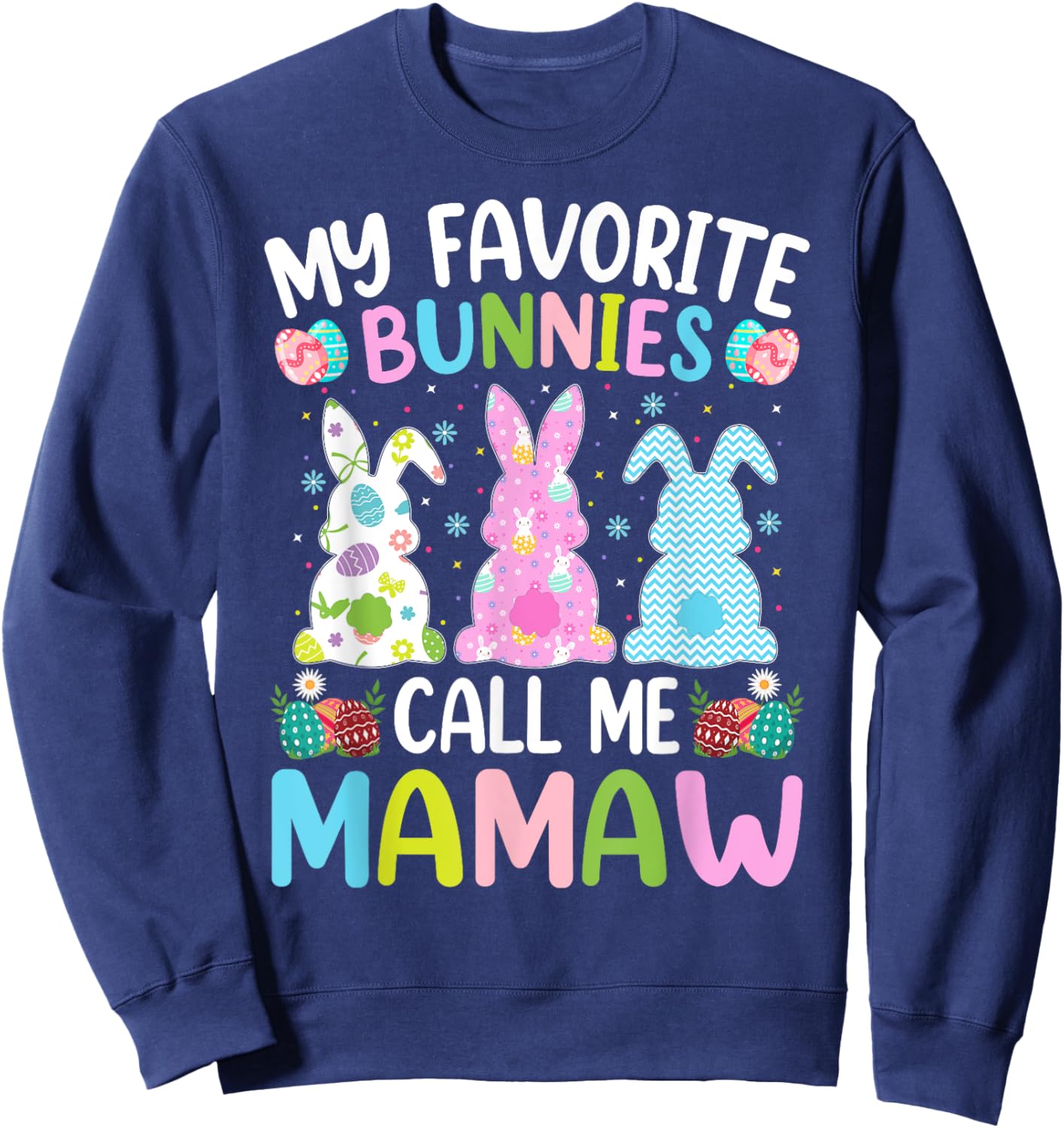Mamaw Bunny My Favorite Bunnies Call Me Mamaw Easter Sweatshirt - Sweatshirt | Navy