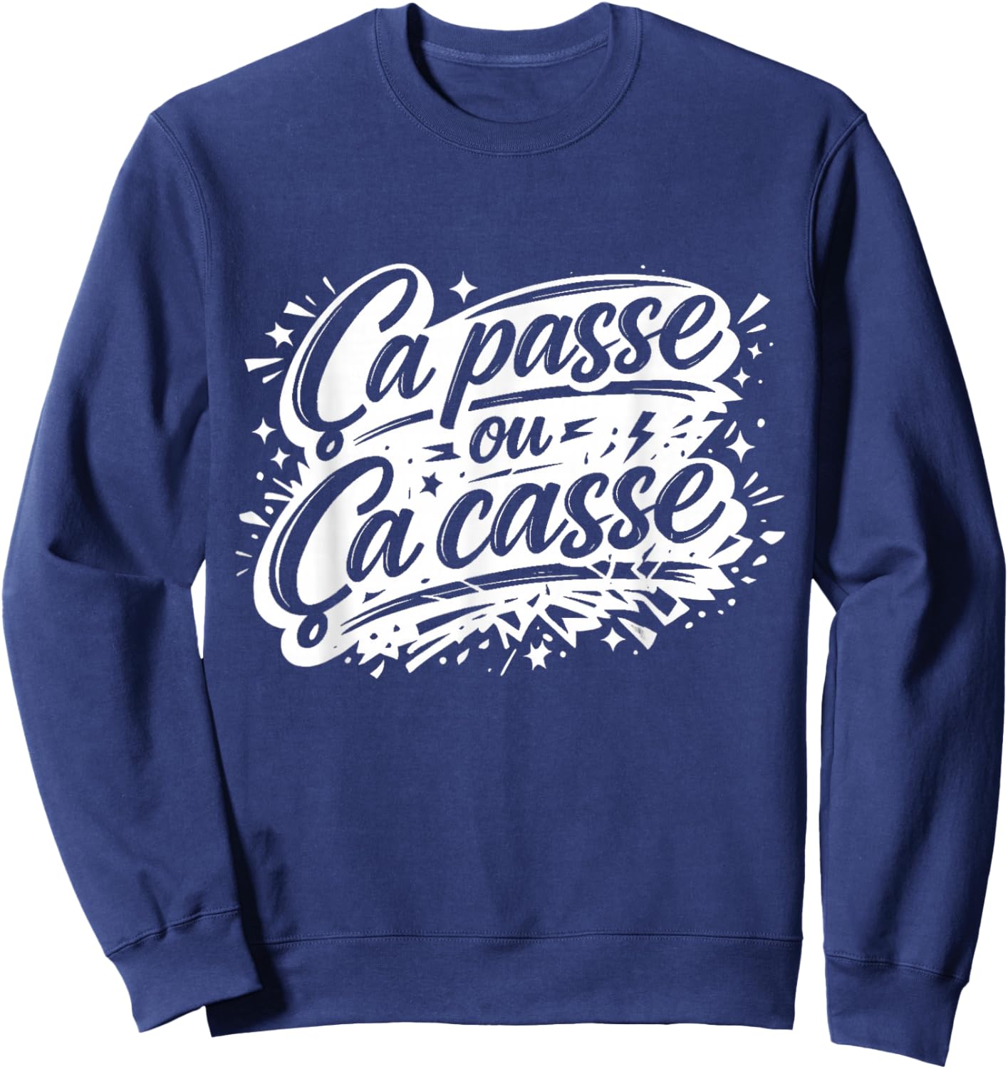 Cadeau Homme Humour Original Drole Ça Passe ou ça Casse Sweatshirt - Sweatshirt | Navy