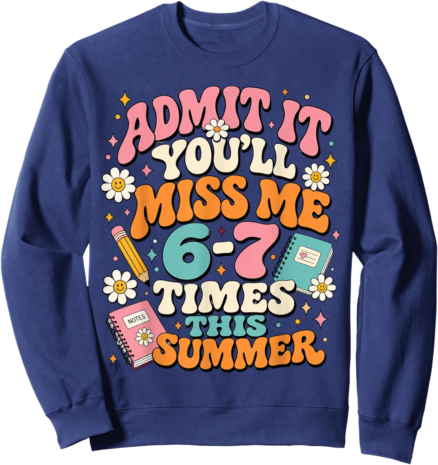 School Humor Summer Break 6-7 Times Funny Teacher Sweatshirt - Sweatshirt | Navy