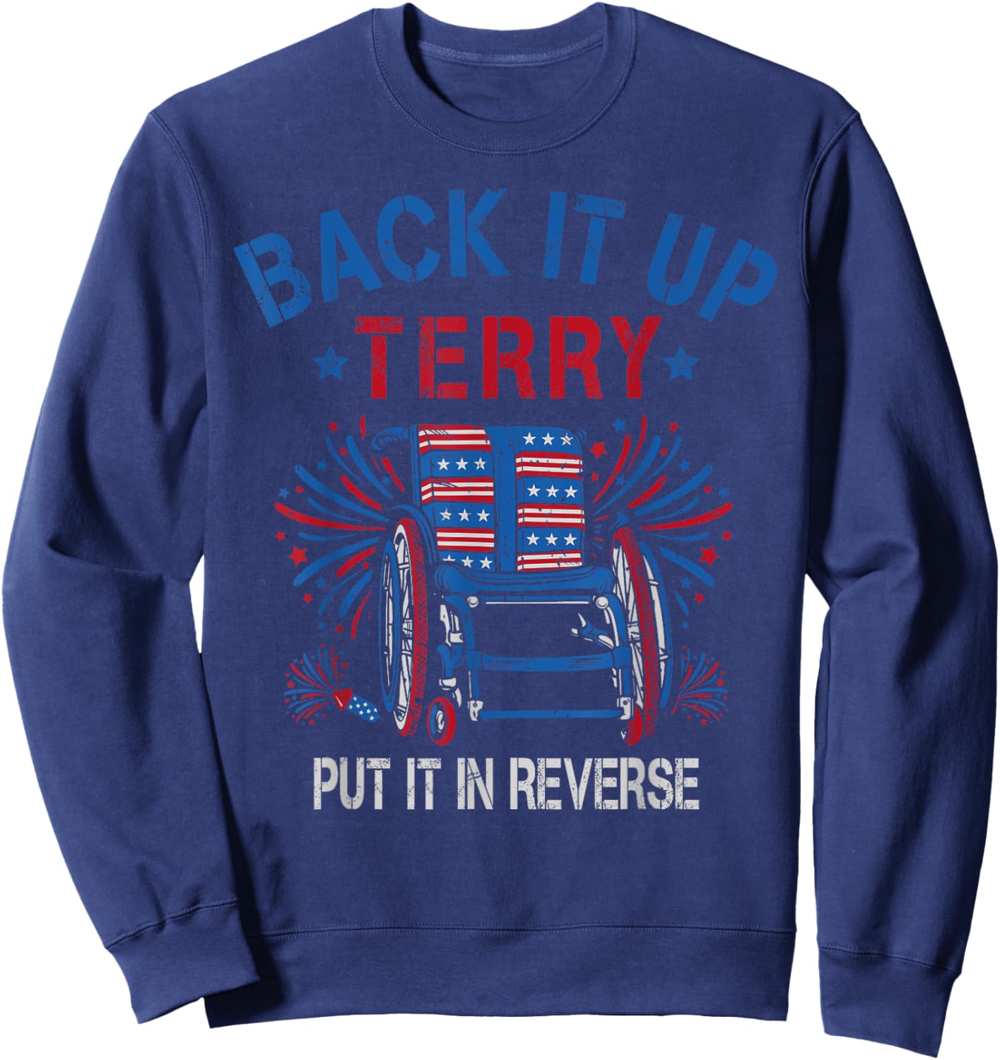 Back Up Terry Put It In Reverse Firework Funny 4th Of July Women Men Sweatshirt - Sweatshirt | Navy