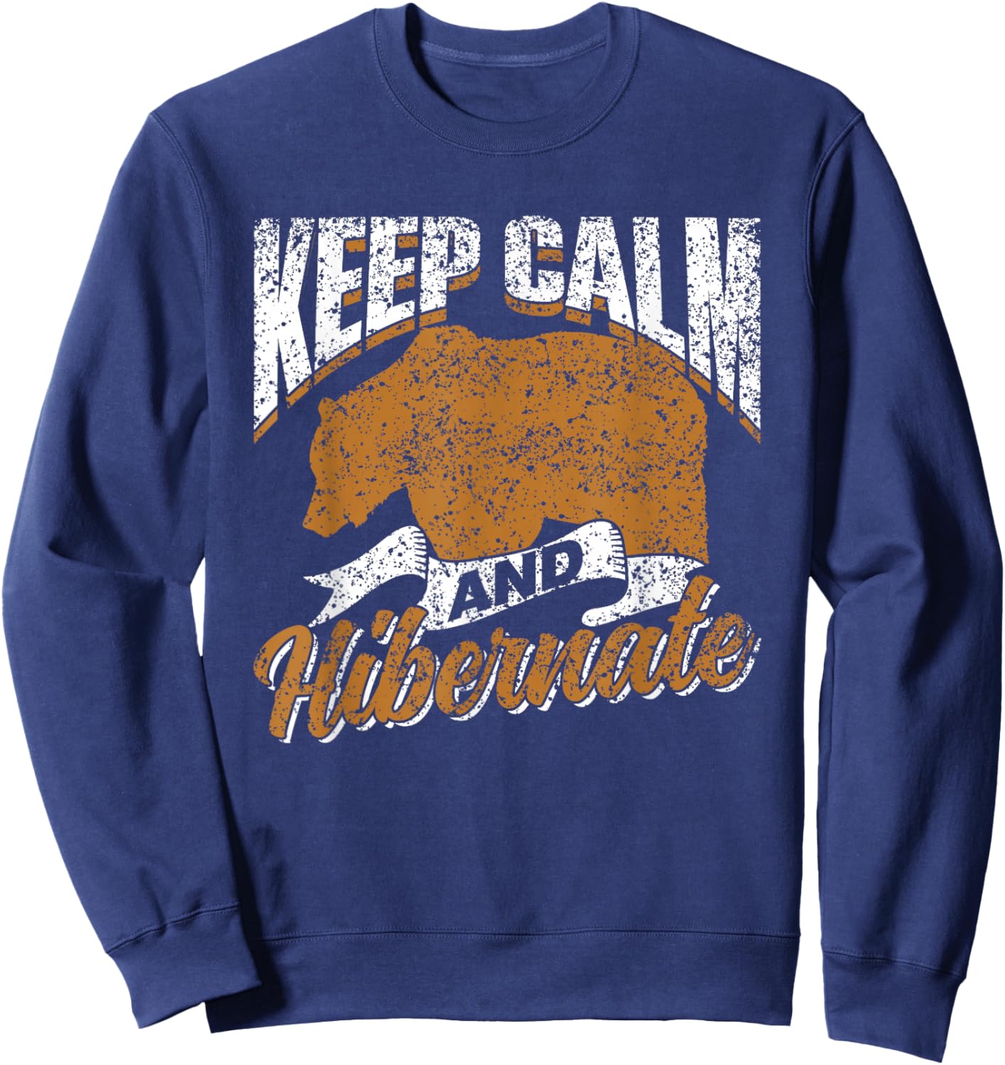 Keep Calm And Hibernate Hibernating Sleepy Hibernation Sweatshirt - Sweatshirt | Navy