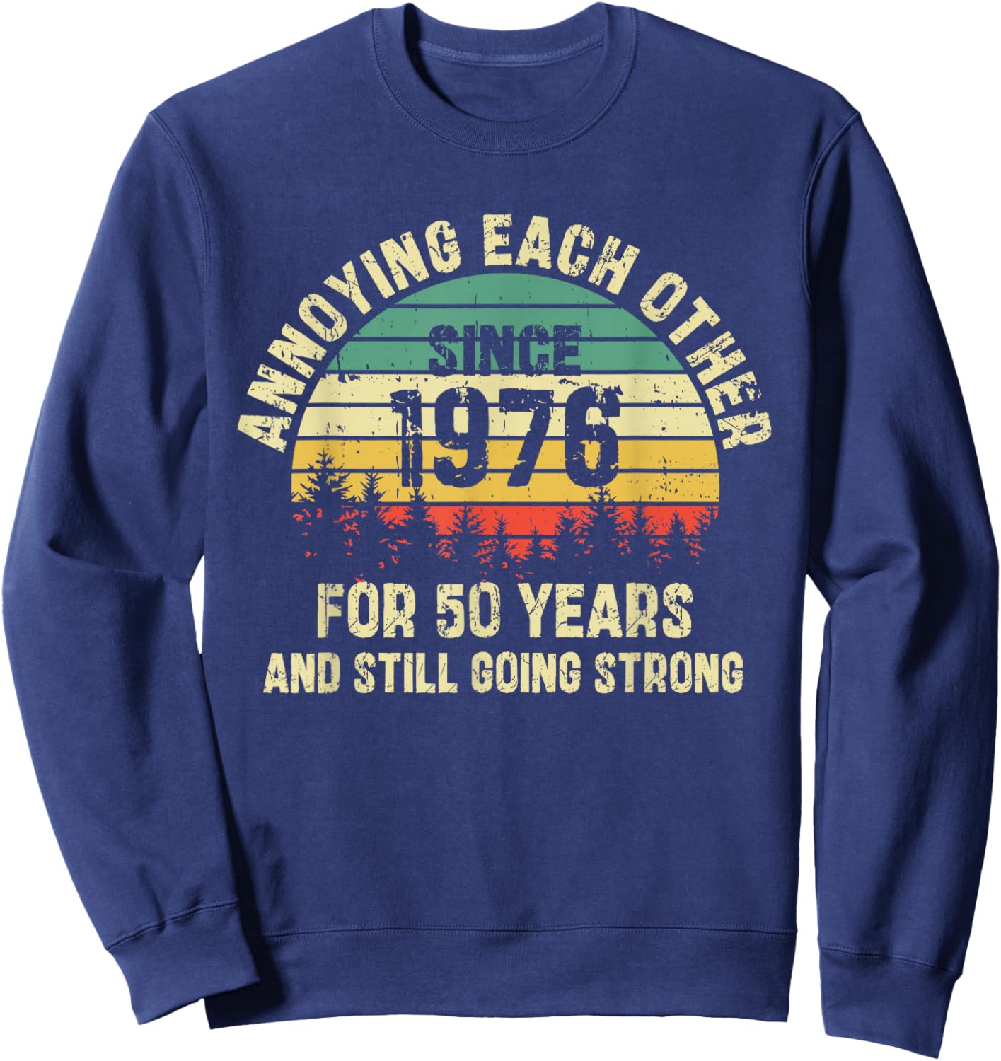 Annoying Each Other Since 1976 Couple Wedding Anniversary Sweatshirt - Sweatshirt | Navy