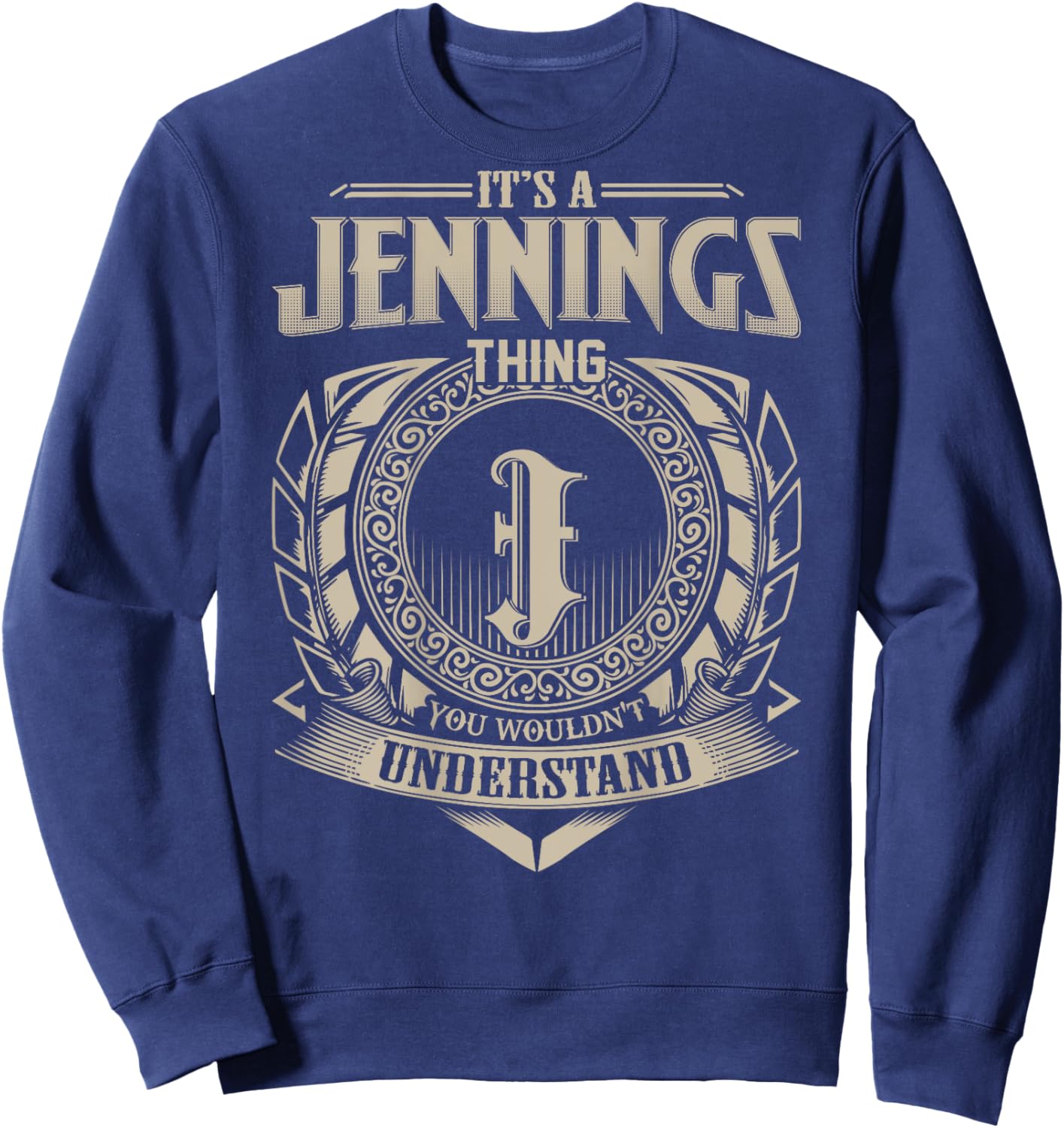 It's A JENNINGS Thing You Wouldn't Understand Family Name Sweatshirt - Sweatshirt | Navy