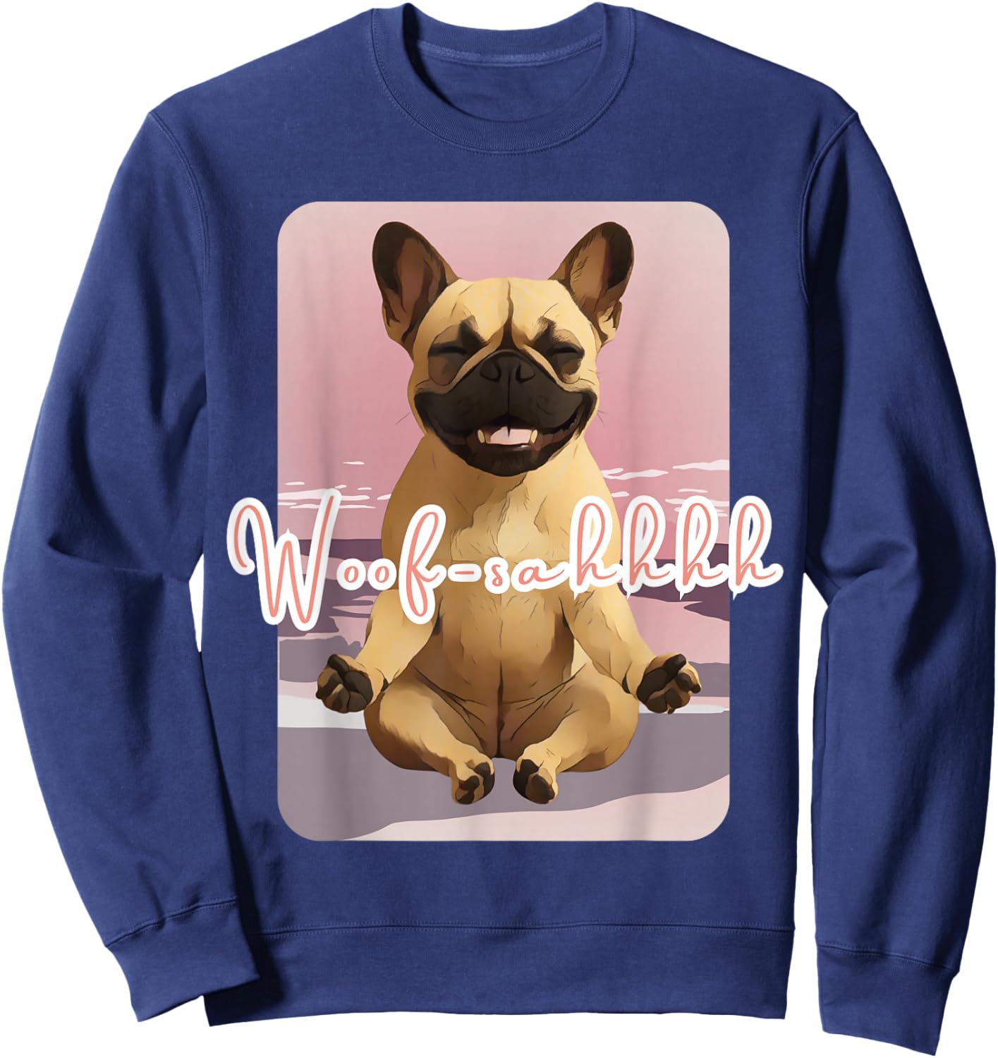 French Bulldog Woosah Calm Dog Art Sweatshirt - Sweatshirt | Navy