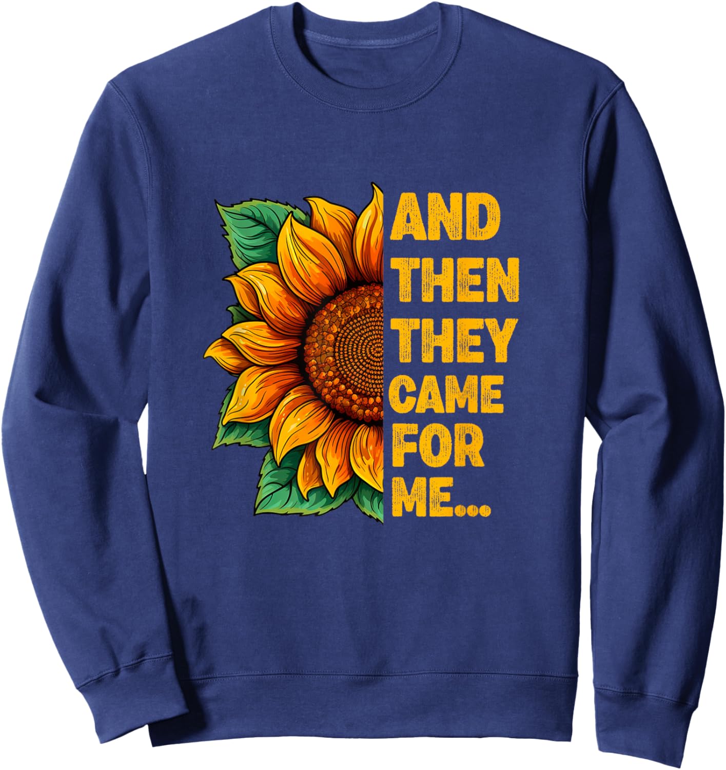 and Then They Came for me Human Rights Political Democracy Sweatshirt - Sweatshirt | Navy