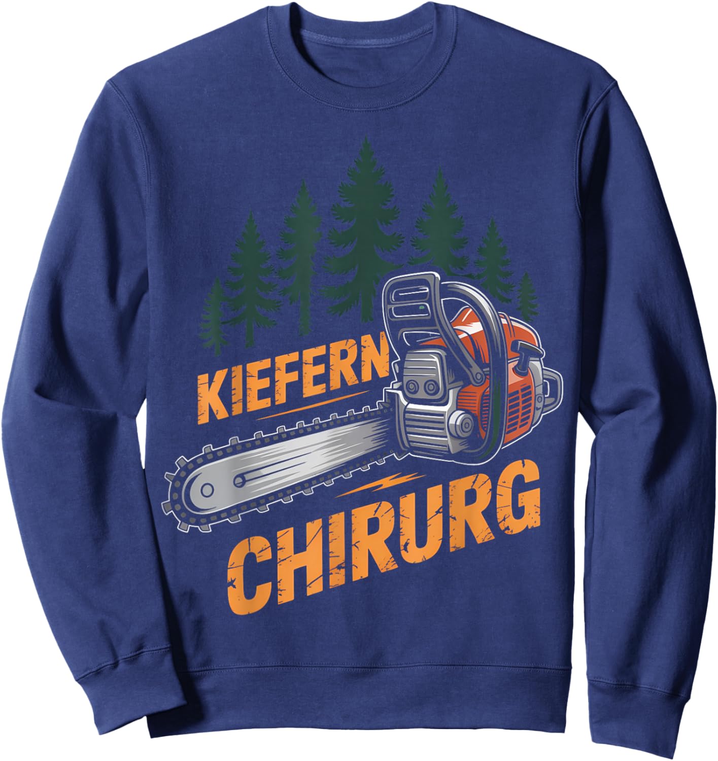 Lustig Kiefern Chirurg Holzfäller Kettensäge Motorsägen Sweatshirt - Sweatshirt | Navy