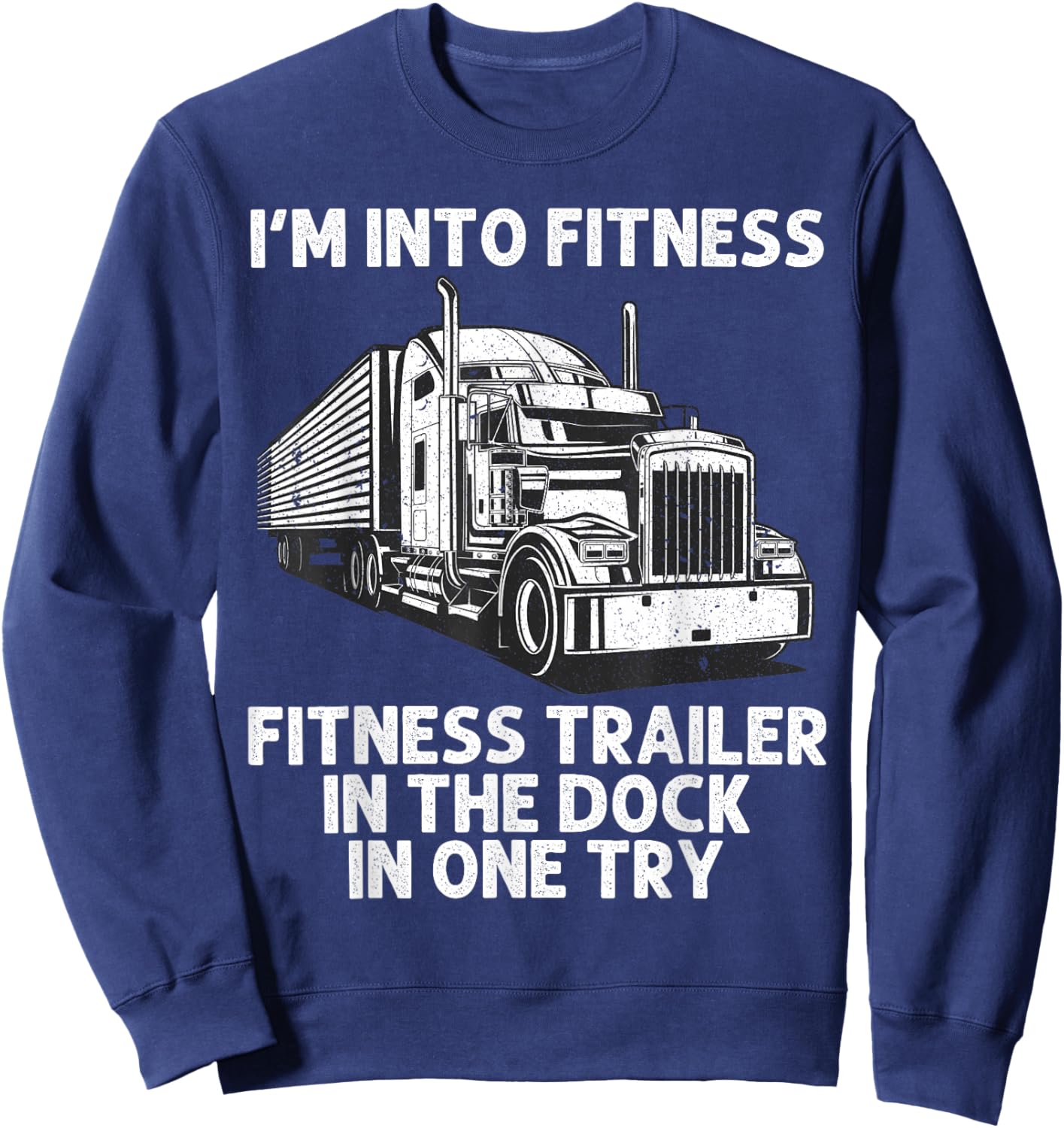 Best Truck Driver Art Dad Women Trucking CDL Trucker Sweatshirt - Sweatshirt | Navy