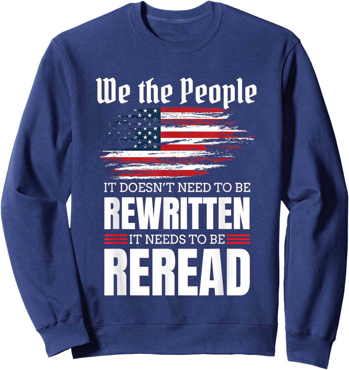 It Doesn't Need To Be Rewritten It Needs To Be Reread Gift Sweatshirt - Sweatshirt | Navy