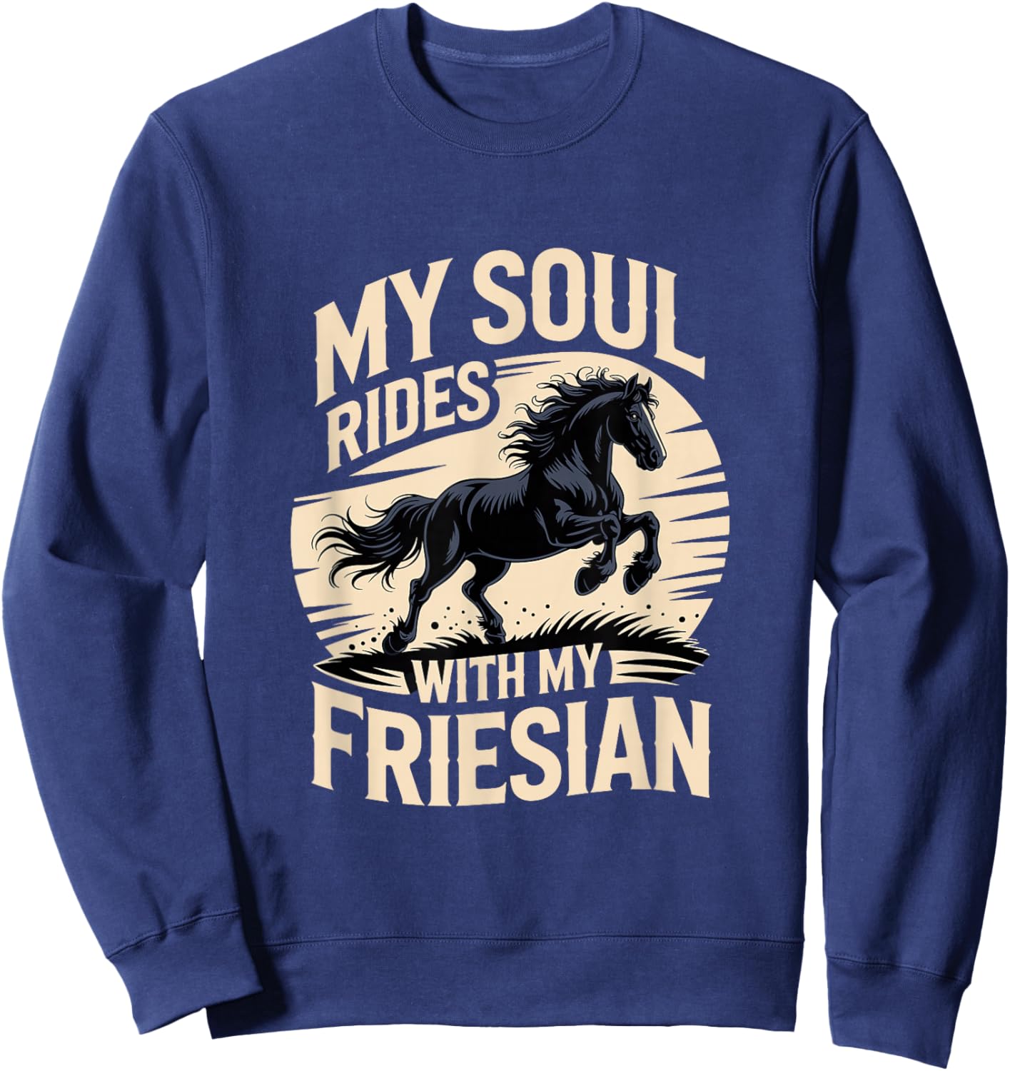 My Soul Rides with My Friesian Horse Sweatshirt - Sweatshirt | Navy