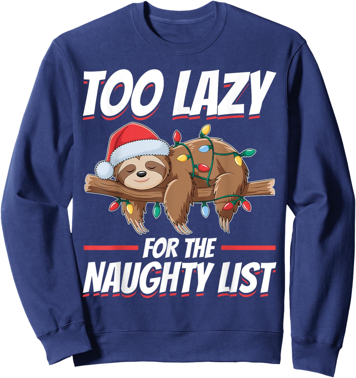 Sloth Christmas Animal Too Lazy for the Naughty List Sweatshirt - Sweatshirt | Navy