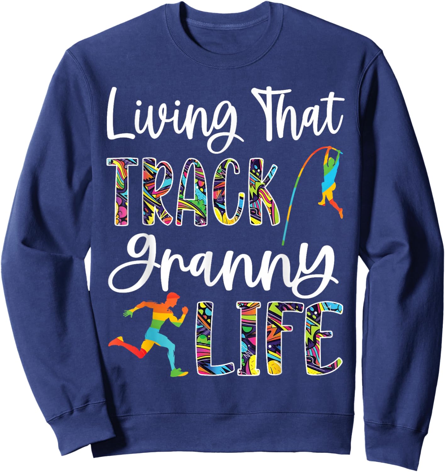 Living That Track Granny Life Proud Runner Support Grandkids Sweatshirt - Sweatshirt | Navy
