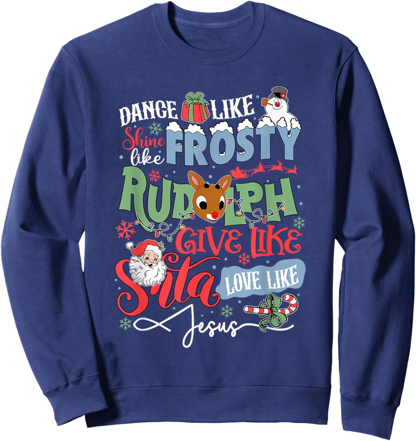 Dance Like Frosty Shine Like Rudolph Love Like Jesus Sweatshirt - Sweatshirt | Navy
