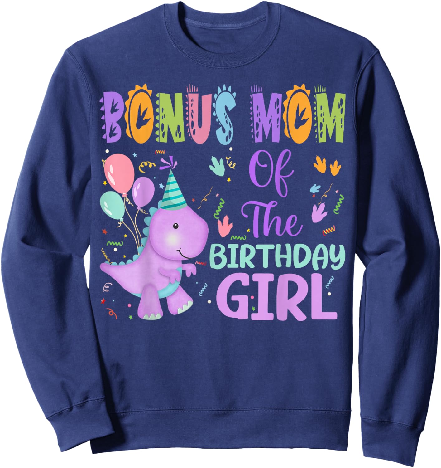 Bonus Mom Of The Birthday Girl Dinosaur Saurus Rex Party Sweatshirt - Sweatshirt | Navy